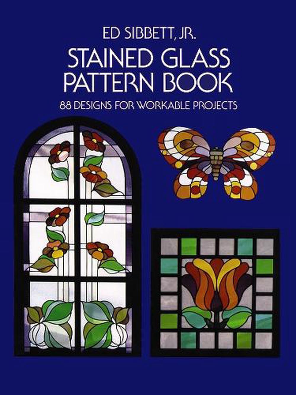 Stained Glass Pattern Book 88 Designs for Workable Projects by Ed Jr. Sibbett ( 9780486233604