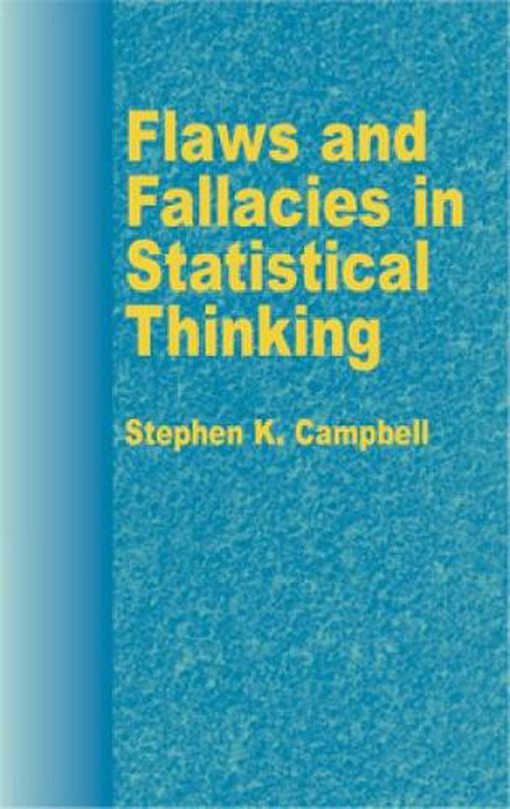 Flaws and Fallacies in Statistical Thinking by Stephen K. Campbell