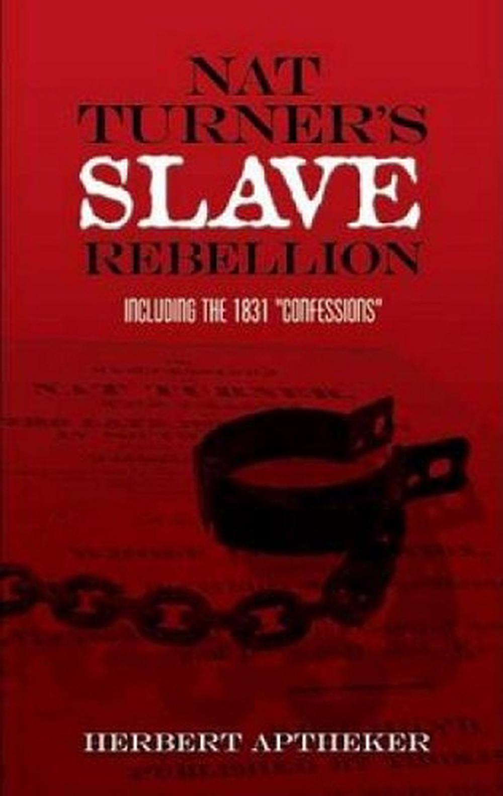 Nat Turners Slave Rebellion Including The 1831 Confessions By 