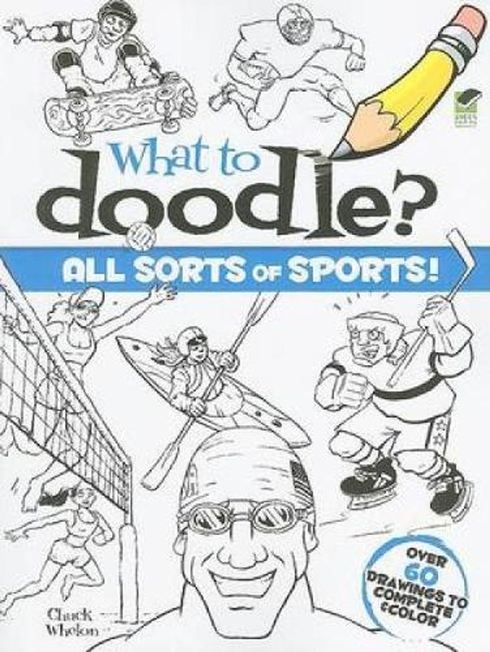 What To Doodle All Sorts Of Sports By Chuck Whelon English What To Doodle All Sorts Of Sports By Chuck Whelon English