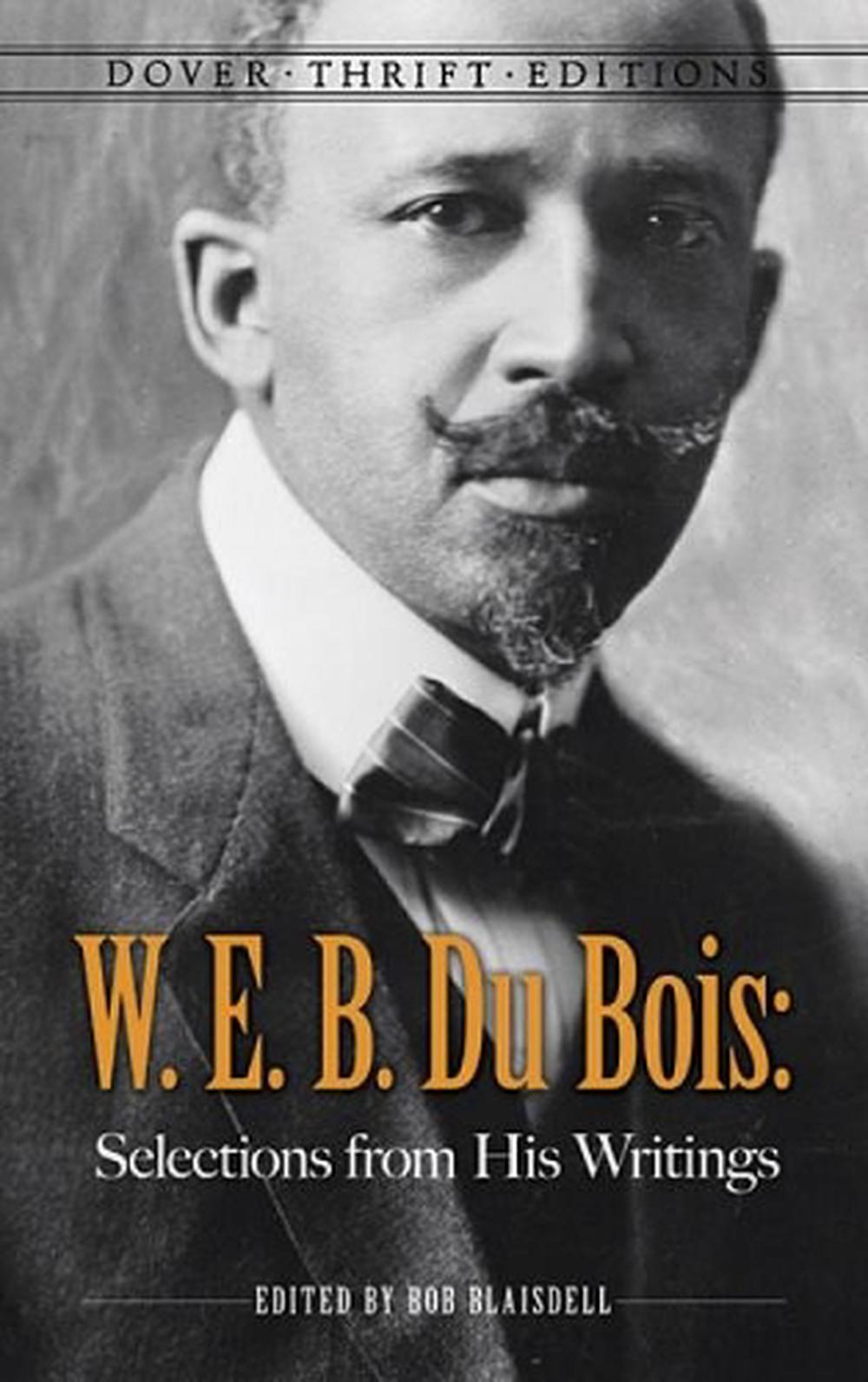 W. E. B. Du Bois: Selections From His Writings By W.E.B. Du Bois ...