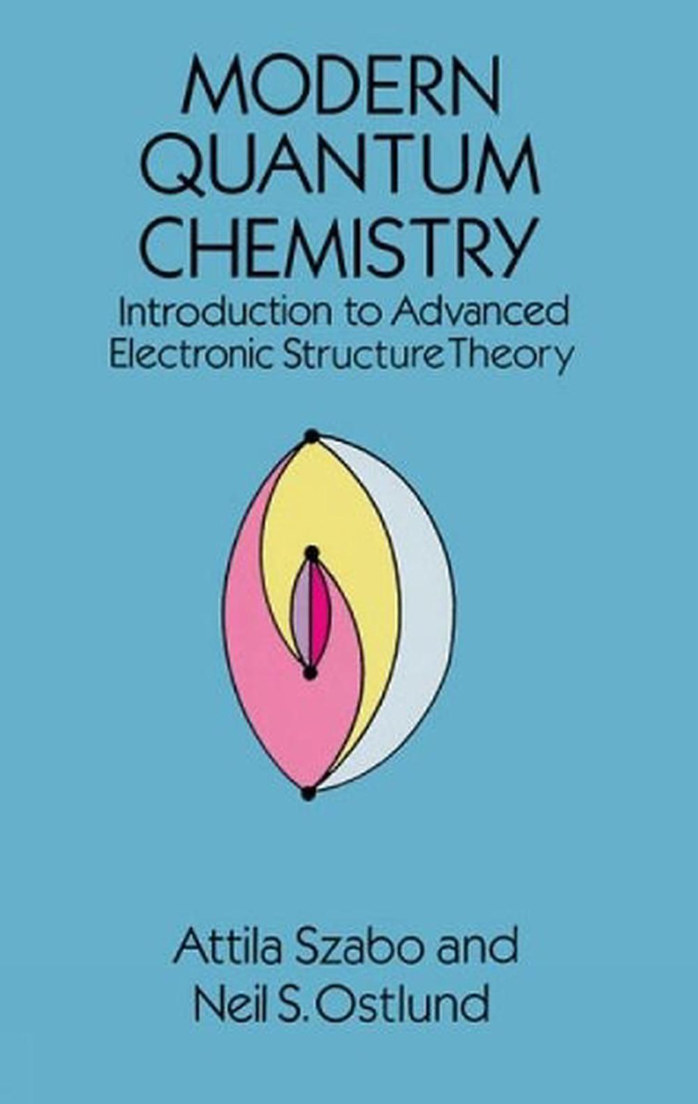 Modern Quantum Chemistry Introduction to Advanced Electronic Structure
