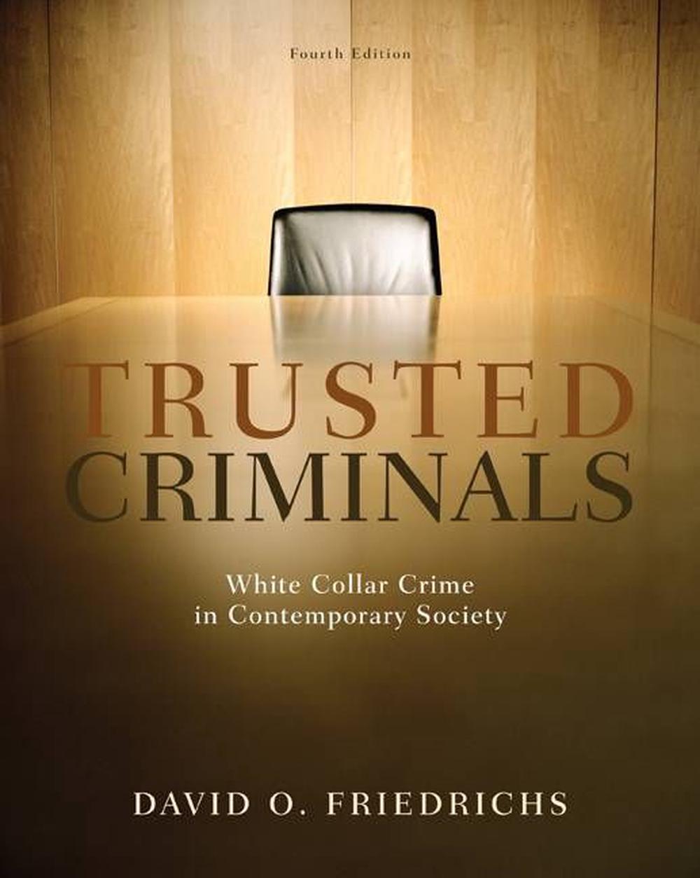 Trusted Criminals White Collar Crime in Contemporary Society 4th