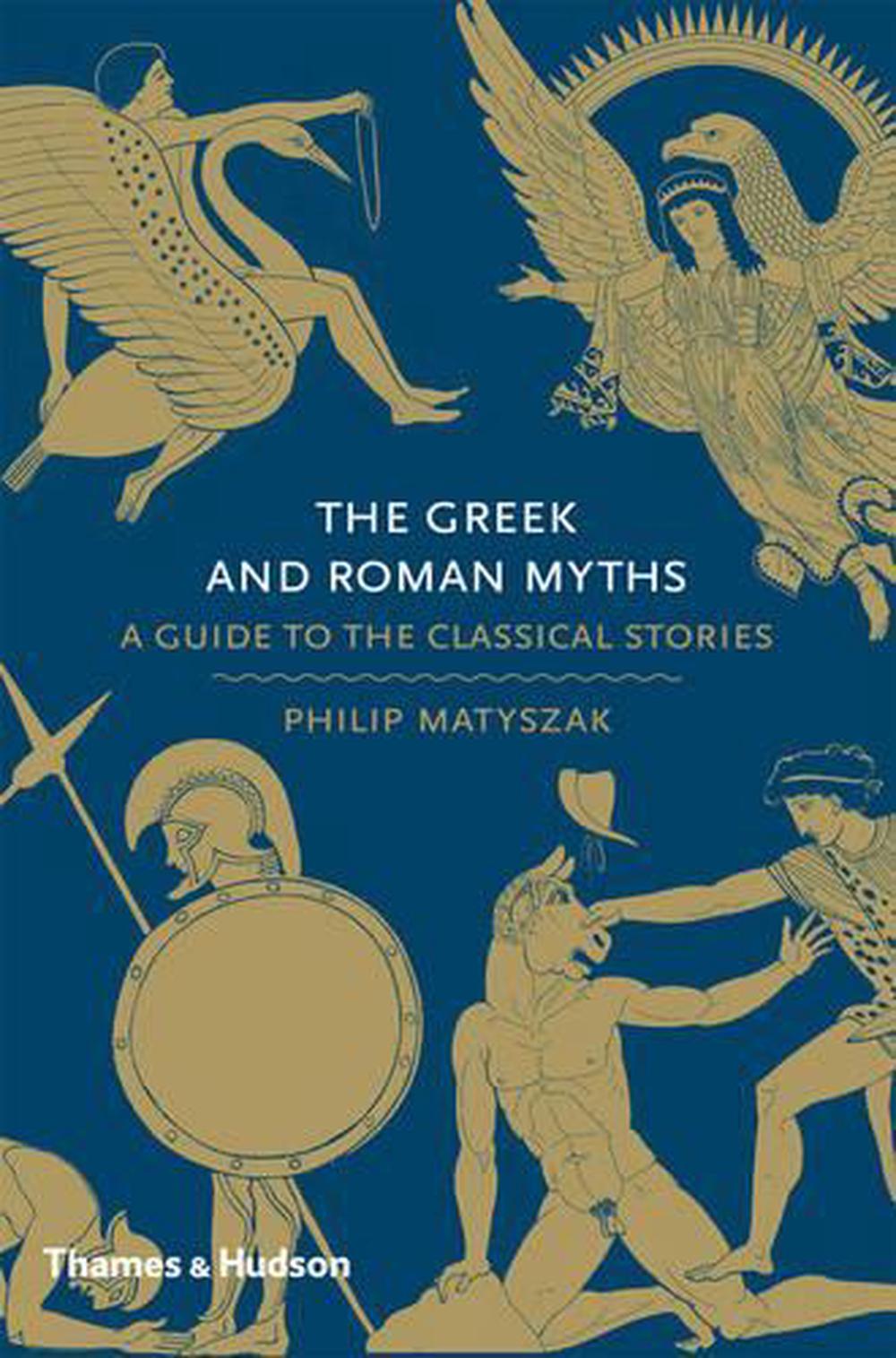 the-greek-and-roman-myths-a-guide-to-the-classical-stories-by-philip