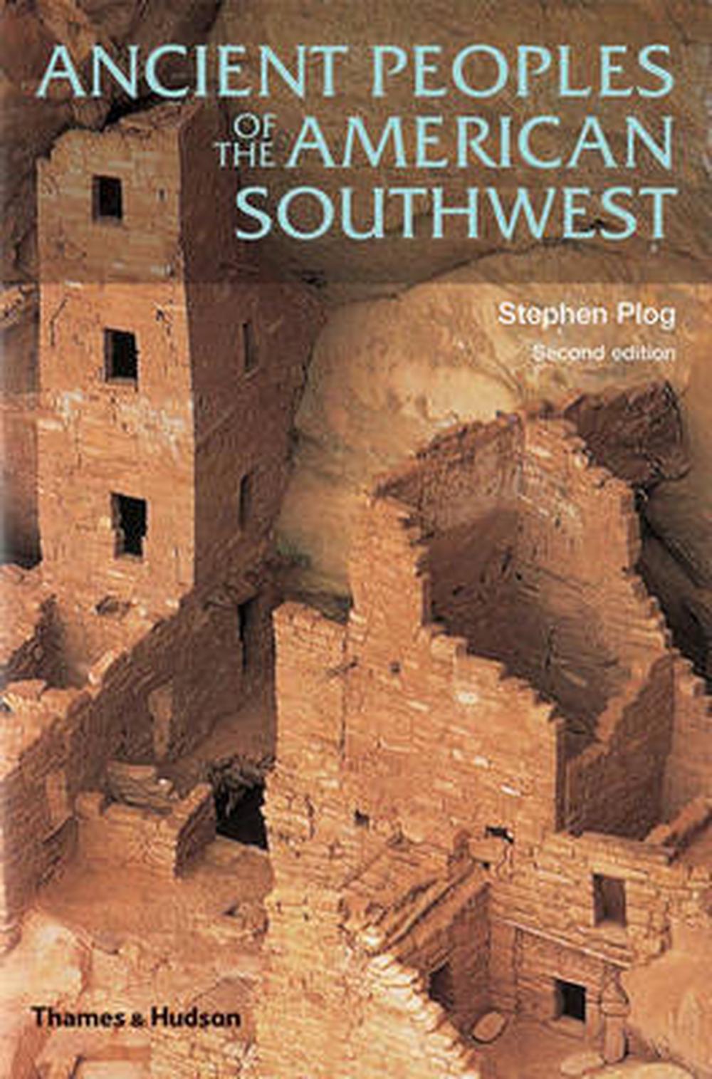 Ancient Peoples of the American Southwest by Stephen Plog Ancient Peoples of the American Southwest by Stephen Plog
