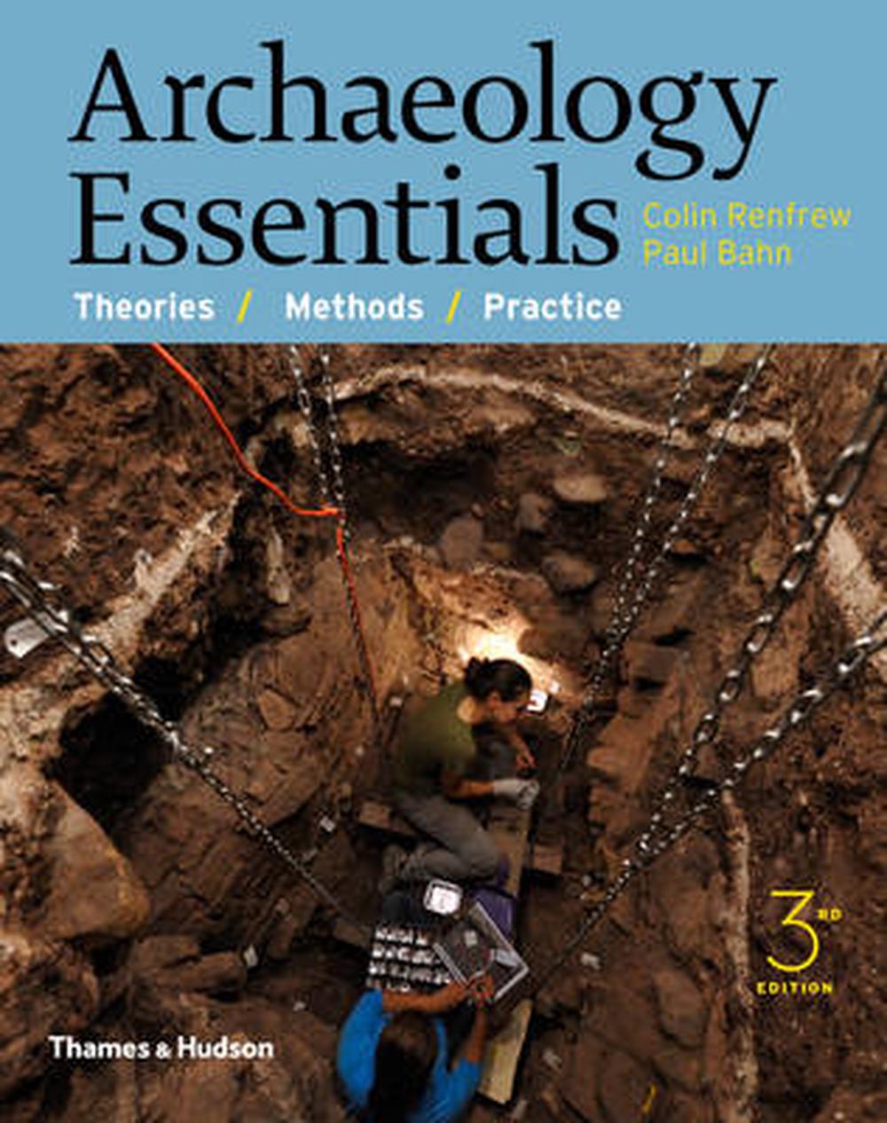 Archaeology Essentials Theories Methods And Practice By Colin Renfrew Englis 9780500291597