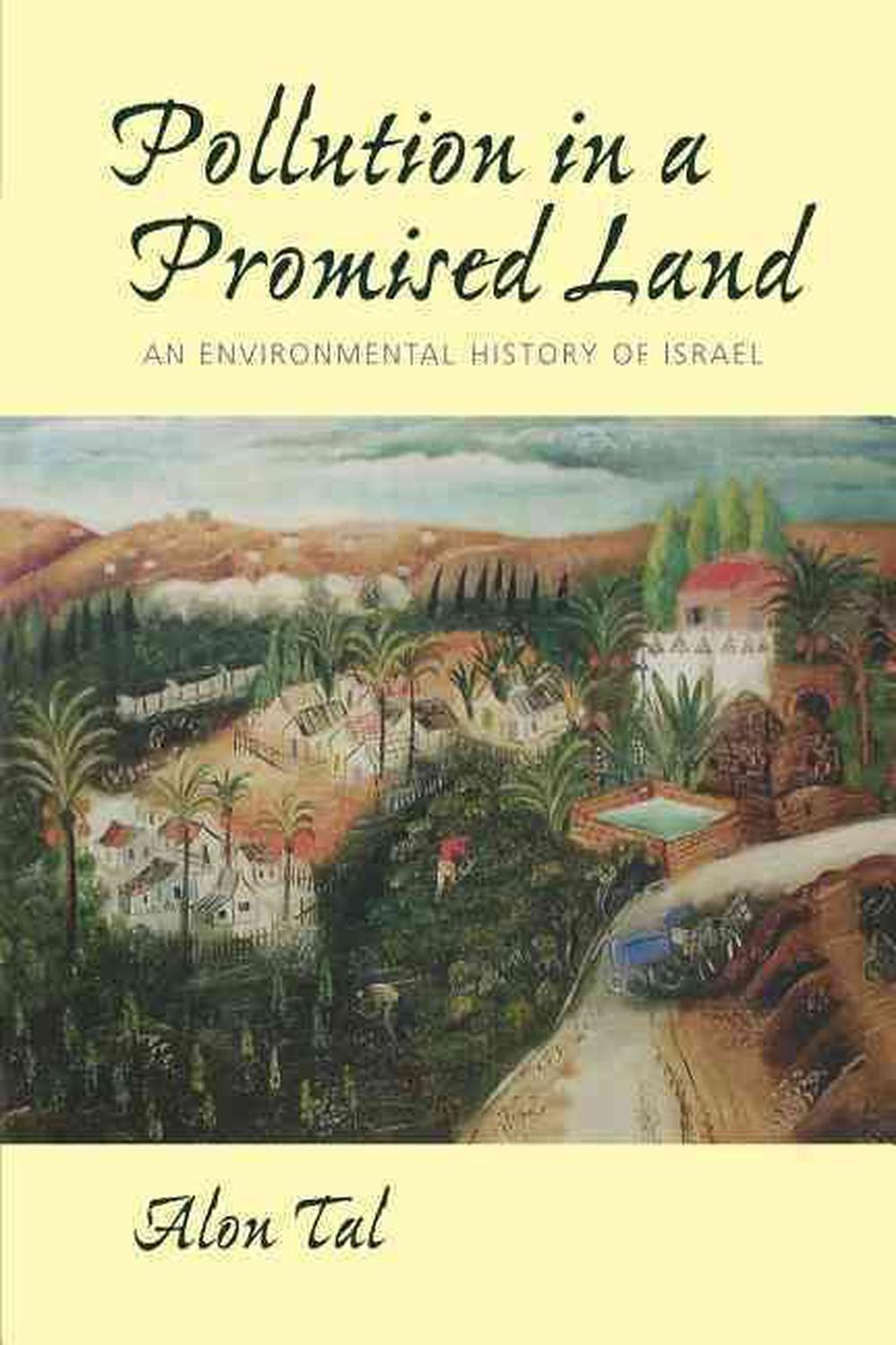 Pollution in a Promised Land An Environmental History of Israel by Alon Tal (En 9780520234284