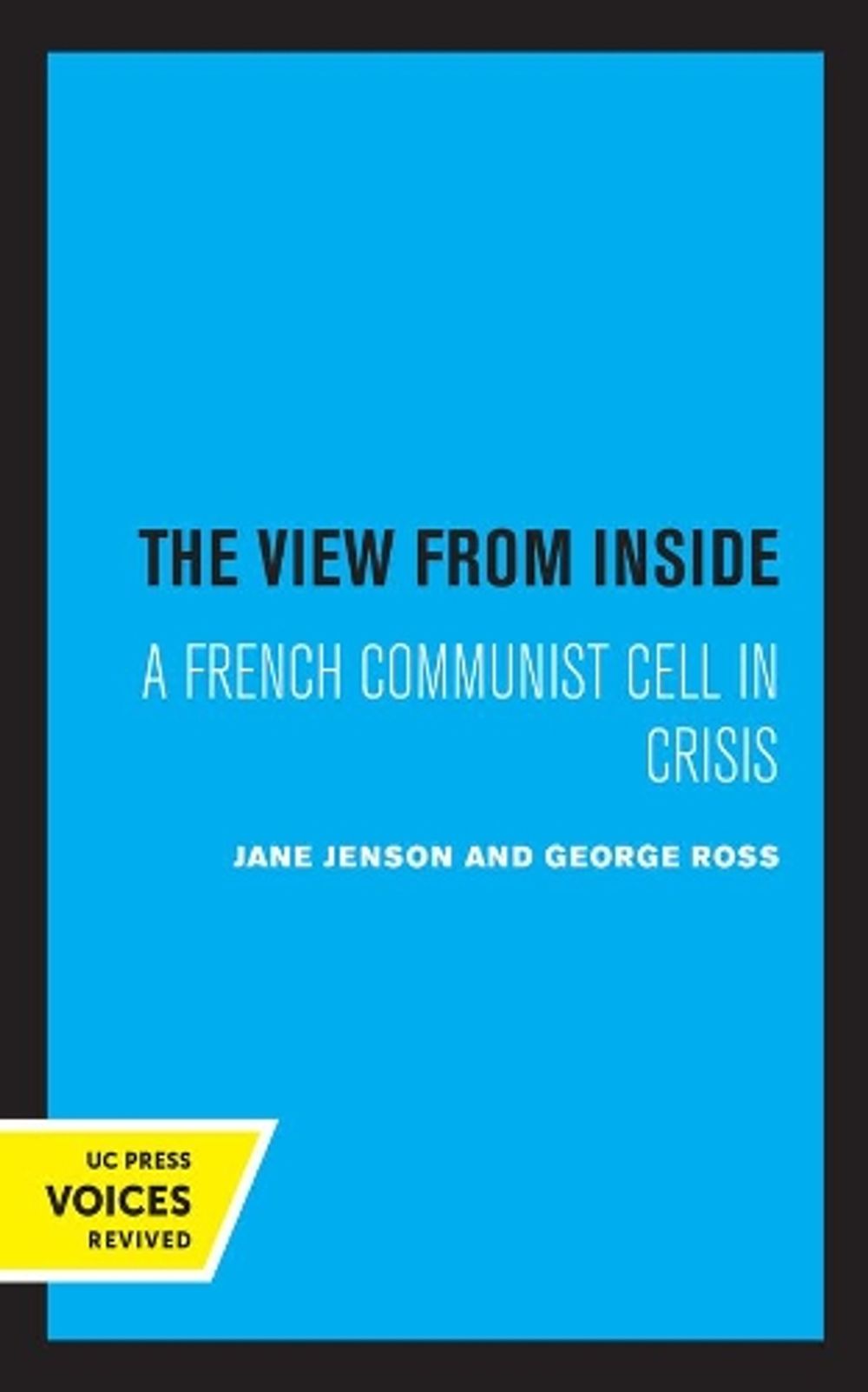 The View from Inside: A French Communist Cell in Crisis by Jane Jenson (English)