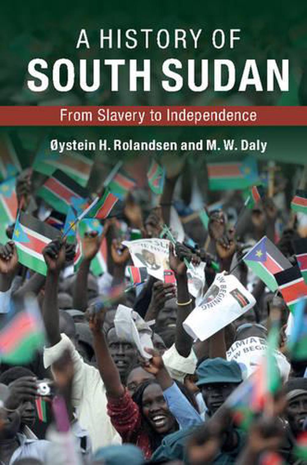 History Of South Sudan: From Slavery To Independence By Oystein H ...