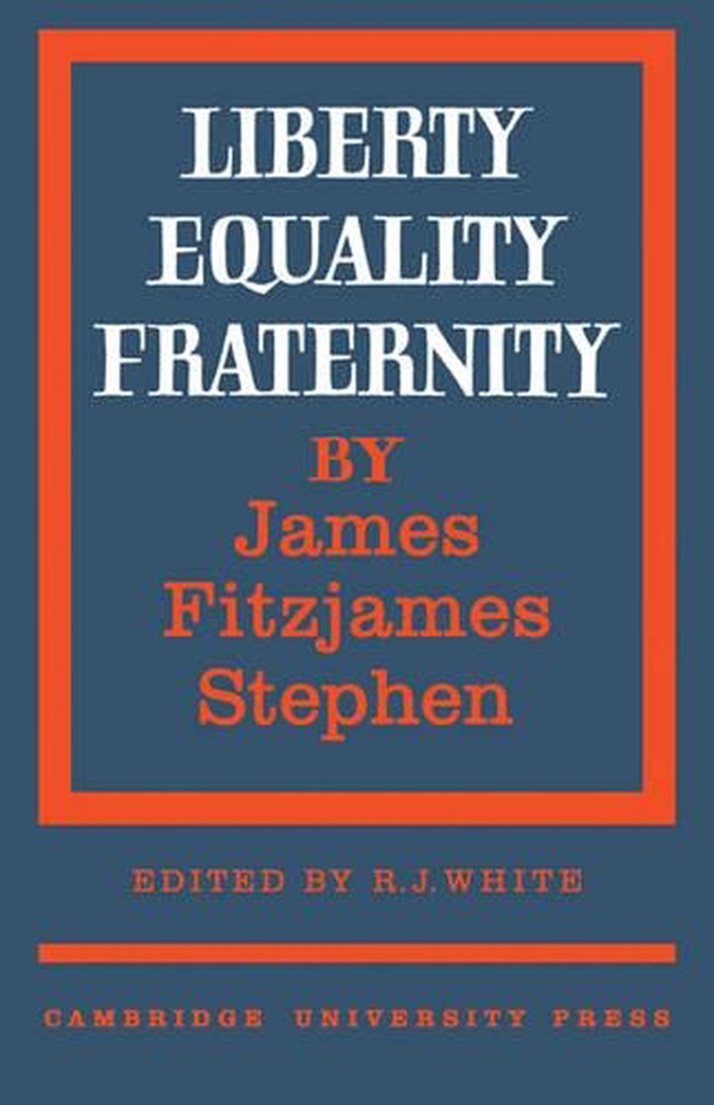 Liberty, Equality, Fraternity by James Fitzjames Stephen (English