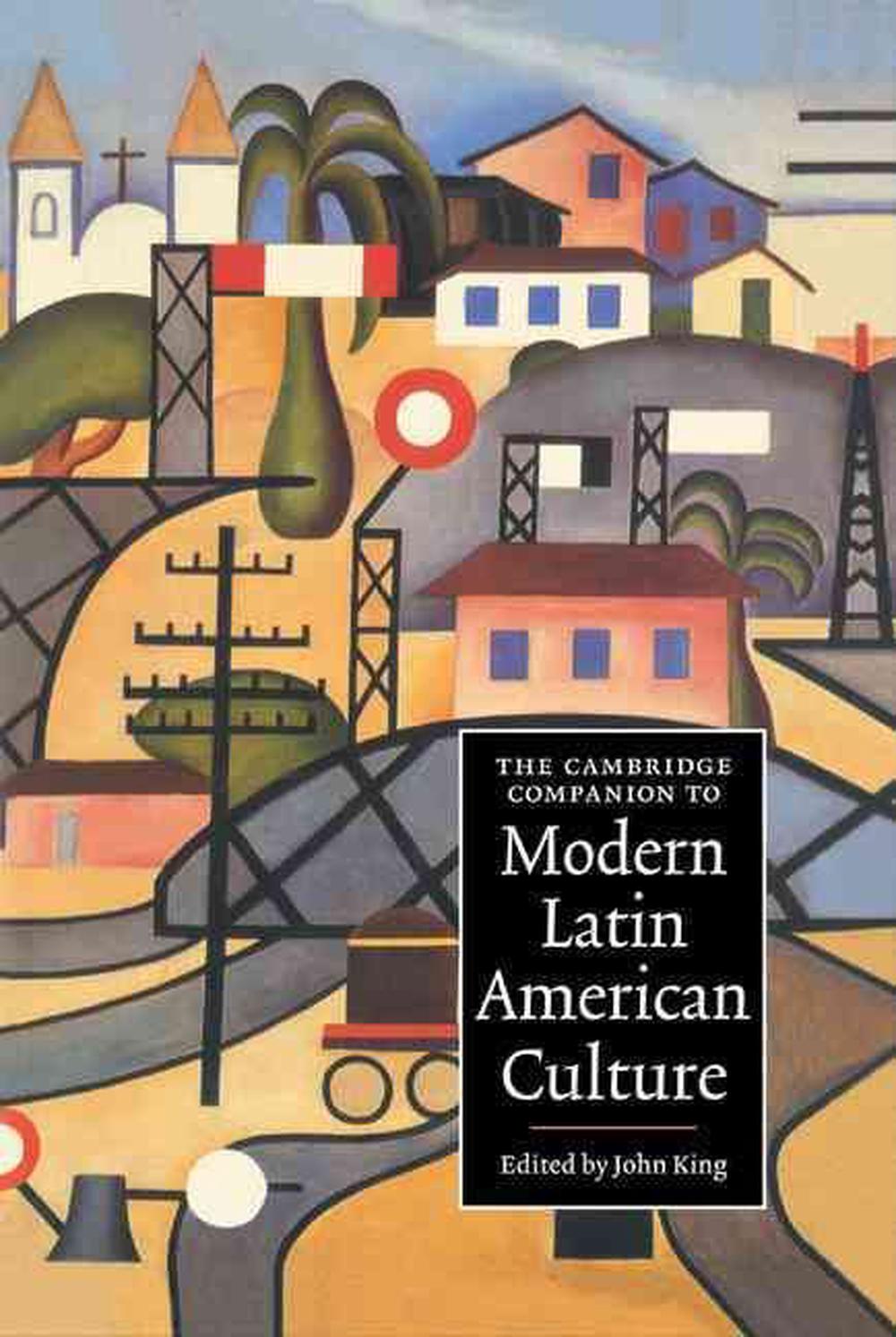 The Cambridge Companion to Modern Latin American Culture by John King