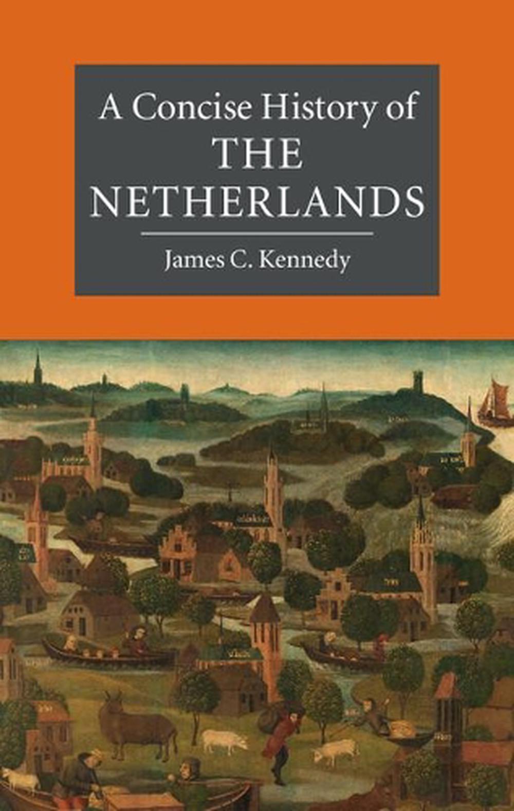 a concise history of the netherlands by james c kennedy