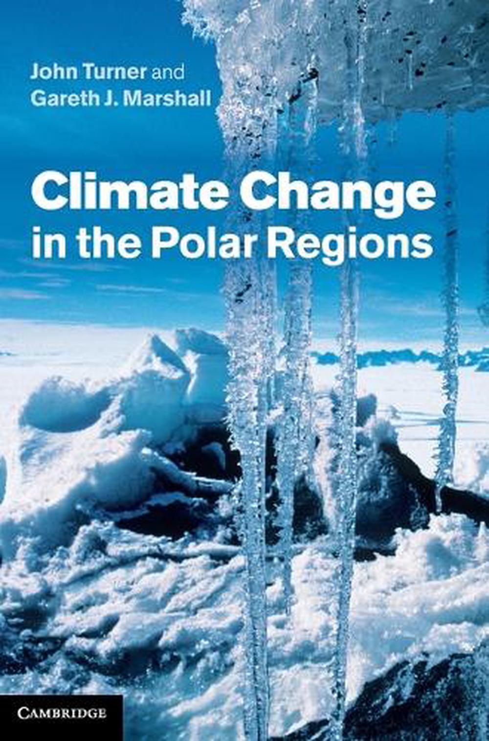 Climate Change in the Polar Regions by John Turner