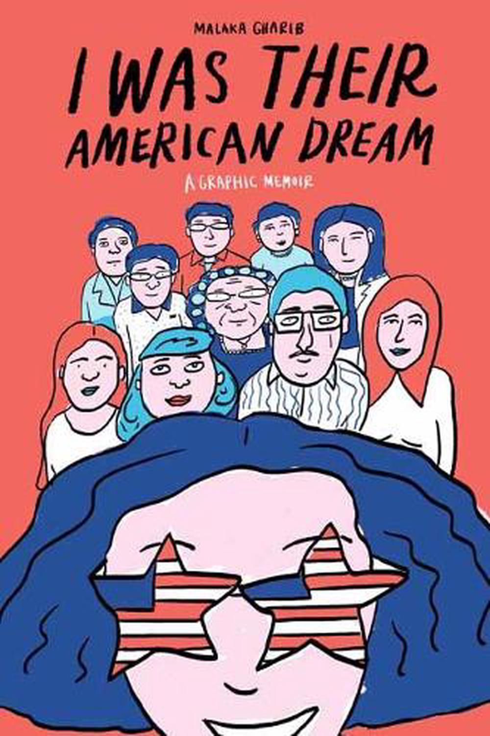 I Was Their American Dream by Malaka Gharib I Was Their American Dream by Malaka Gharib