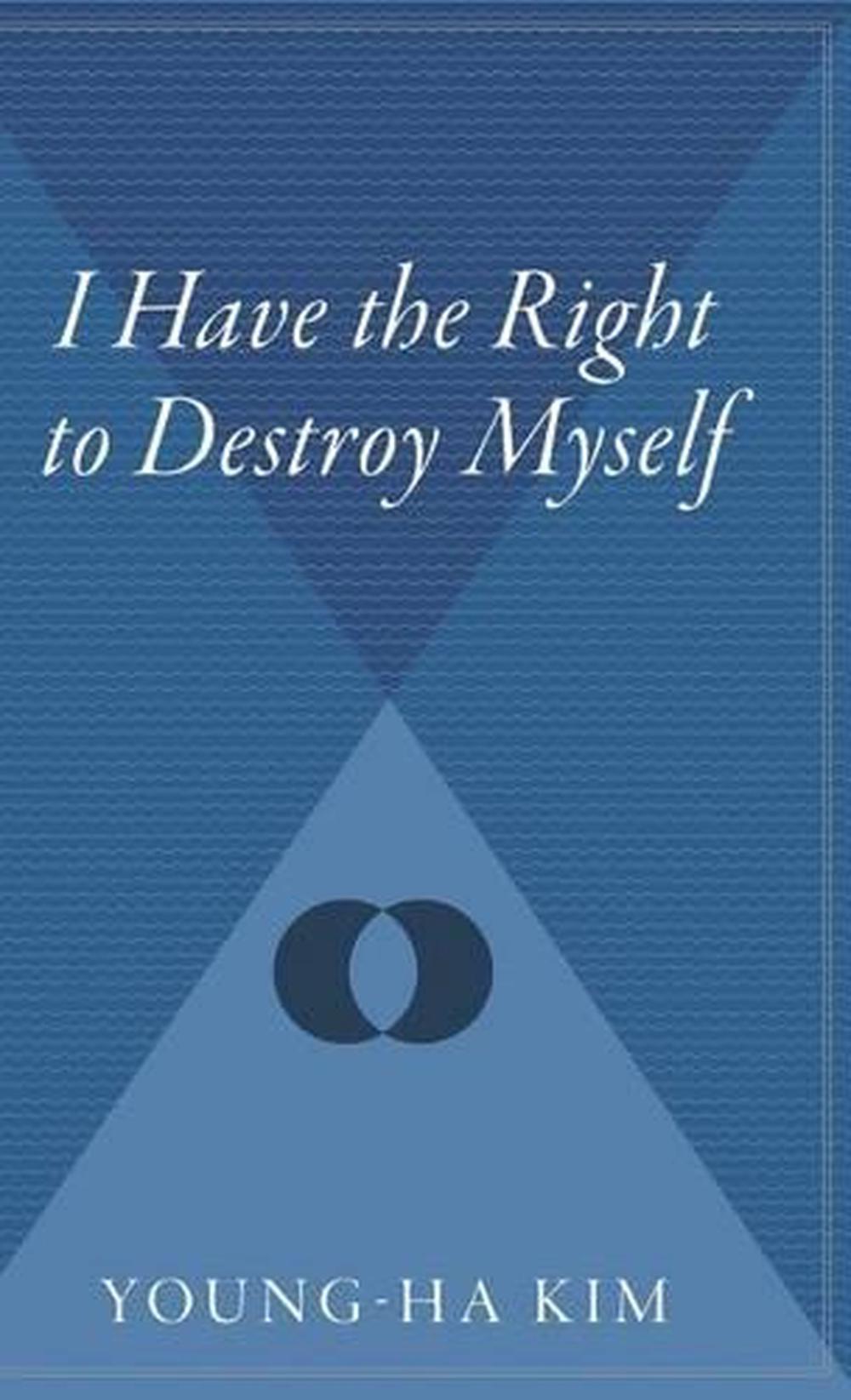 I Have the Right to Destroy Myself by YoungHa Kim (English) Hardcover Book Free 9780544310605