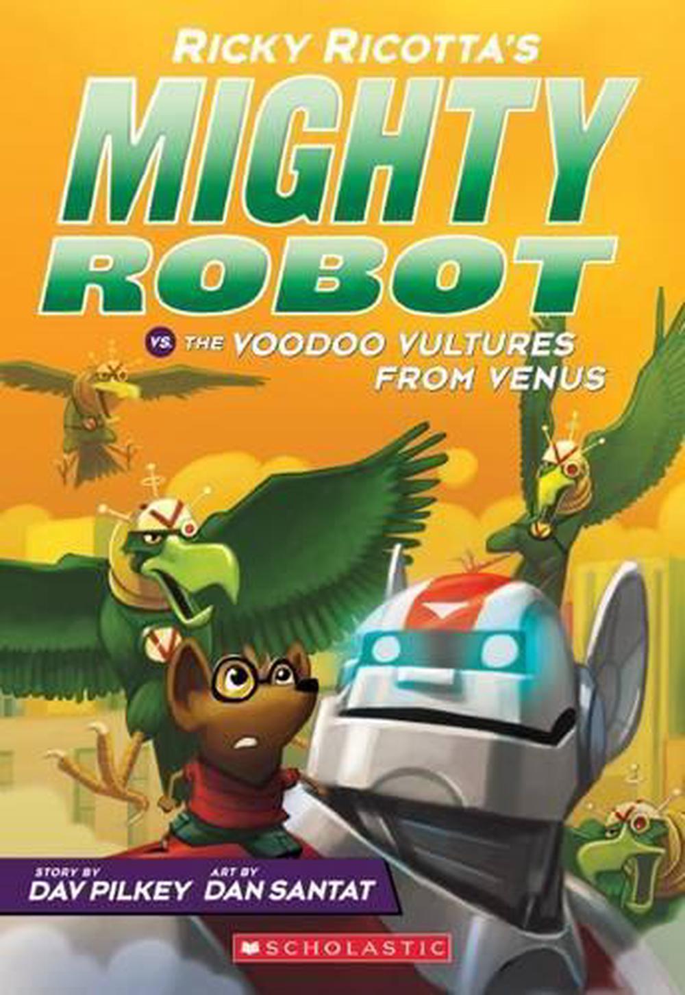 Ricky Ricotta's Mighty Robot vs the Voodoo Vultures from Venus (#3) by Dav Pilke