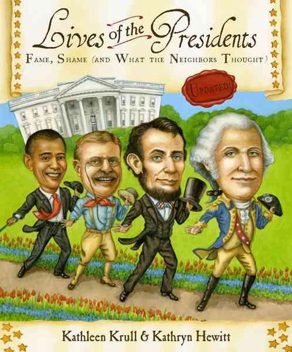 Lives of the Presidents Fame, Shame (and What the Neighbors Thought) by Kathlee 9780547498096