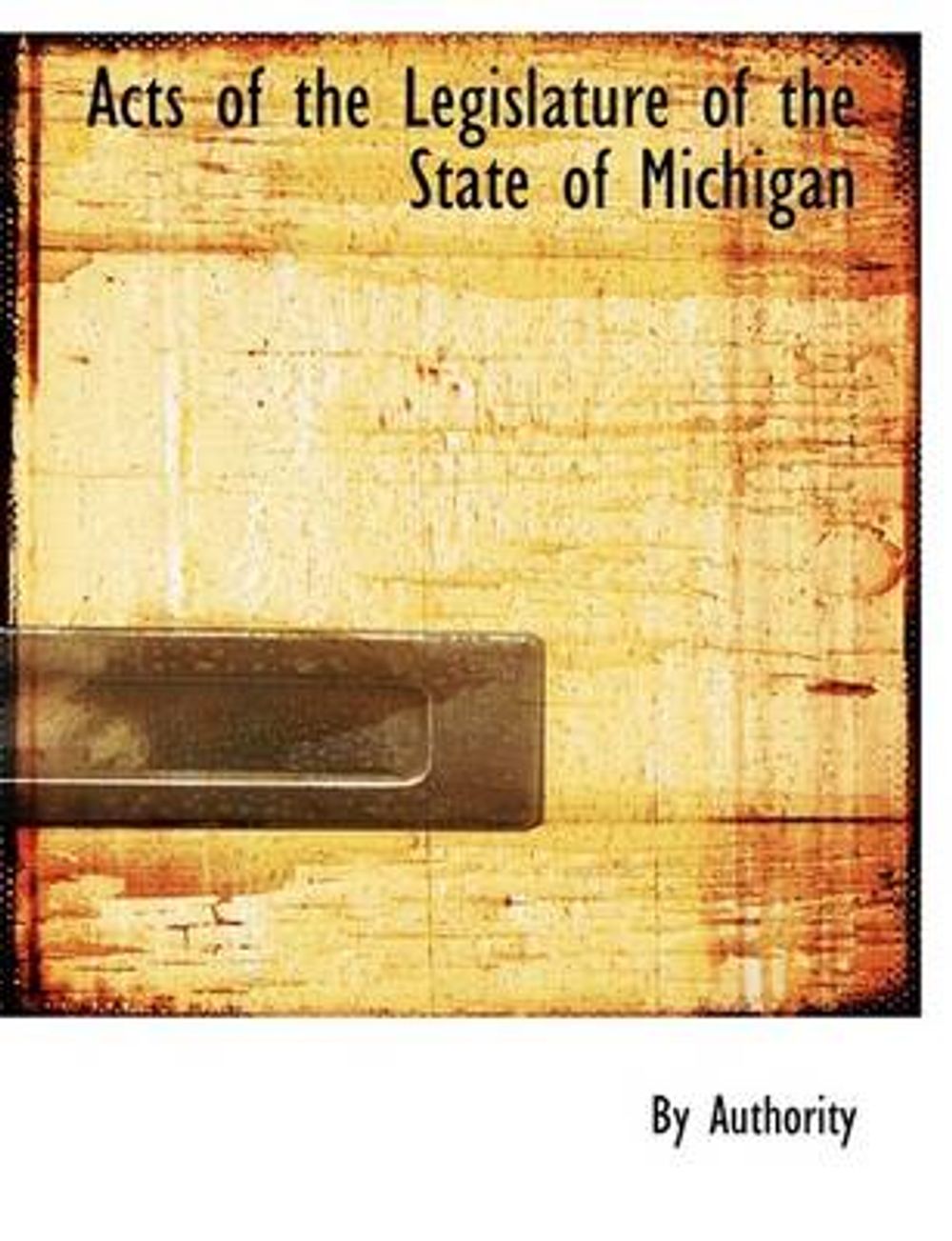 Acts of the Legislature of the State of Michigan by By Authority