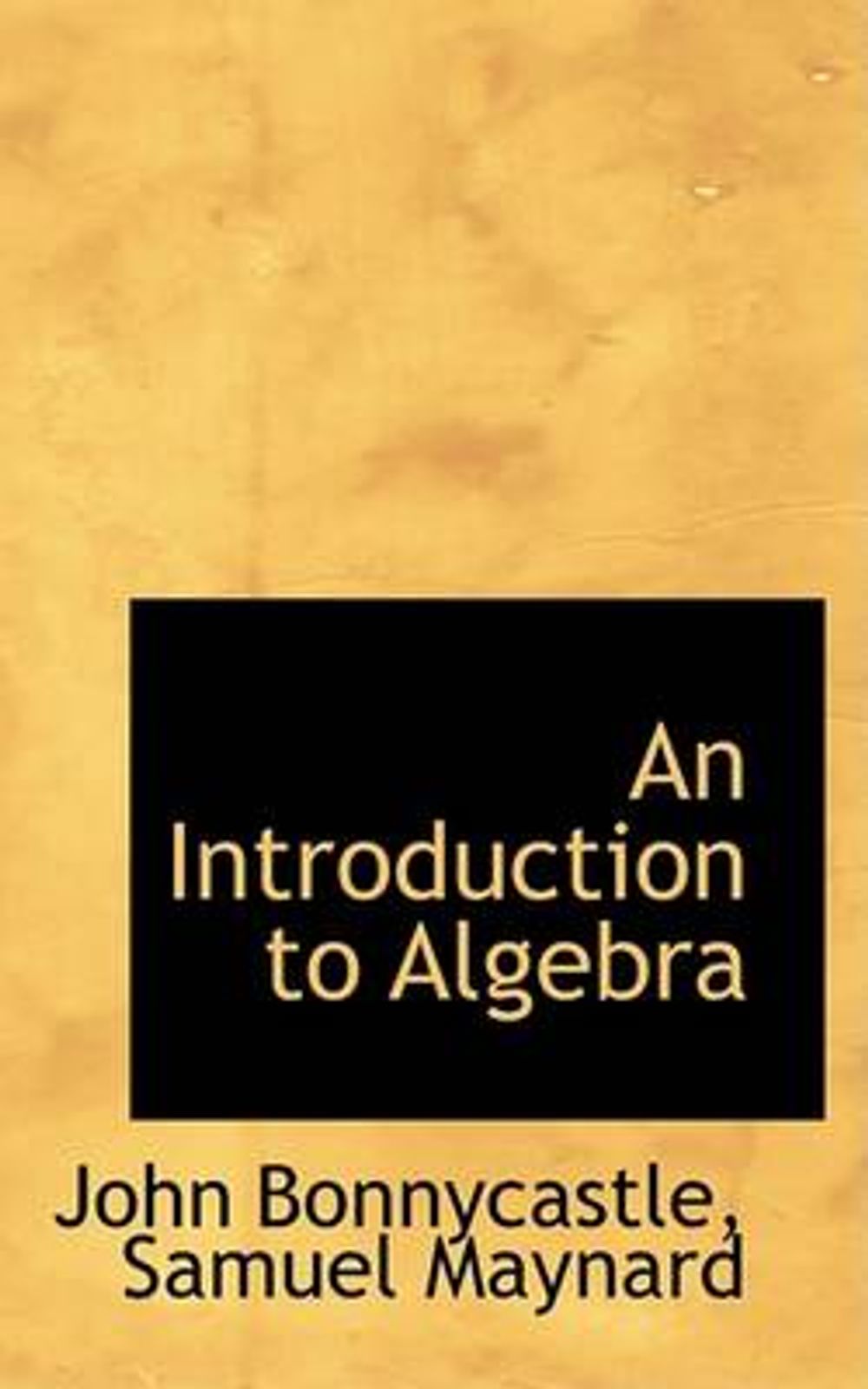 An Introduction To Algebra By Samuel Maynard John Bonnycastle English
