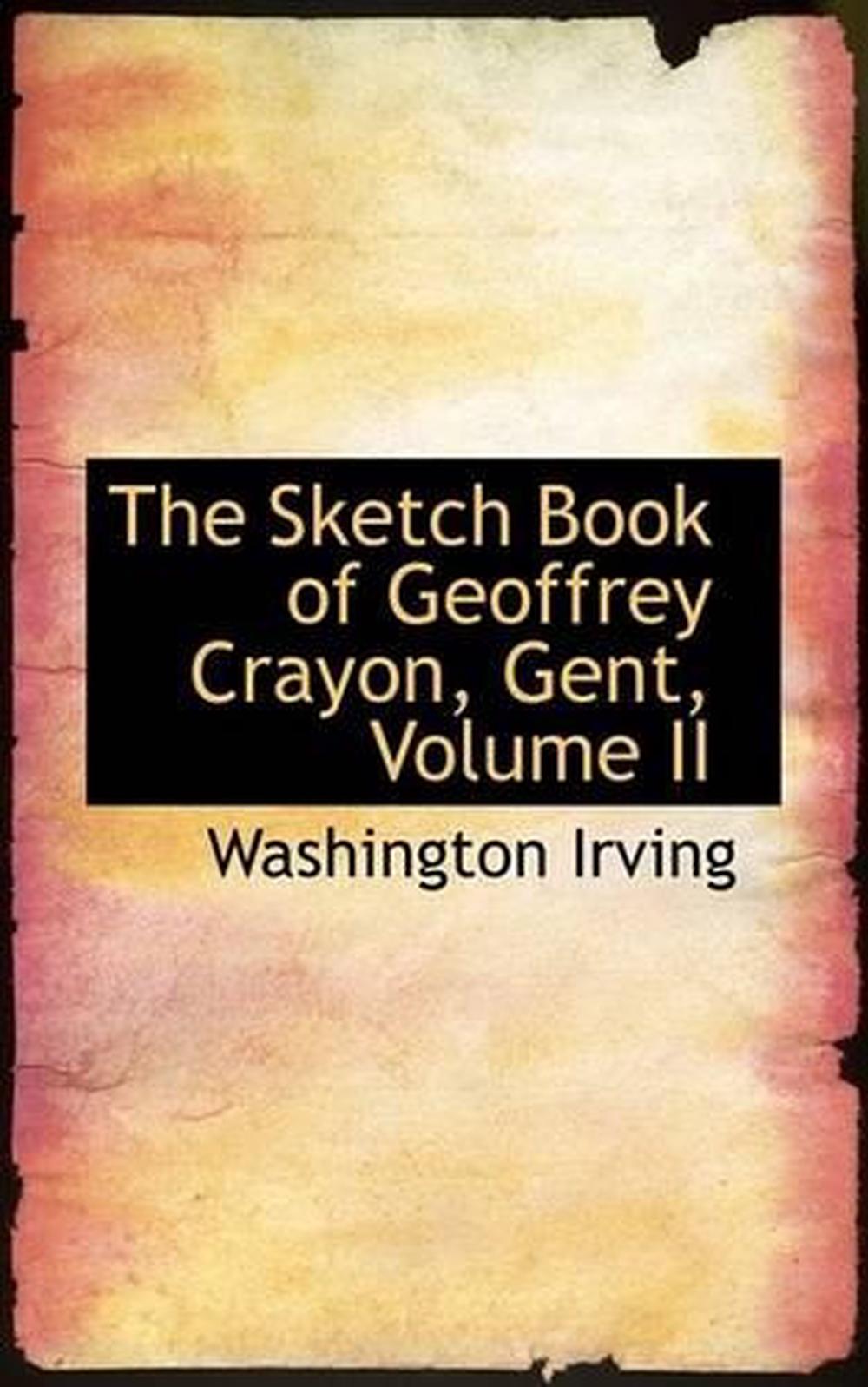 The Sketch Book of Geoffrey Crayon, Gent, Volume II by Washington