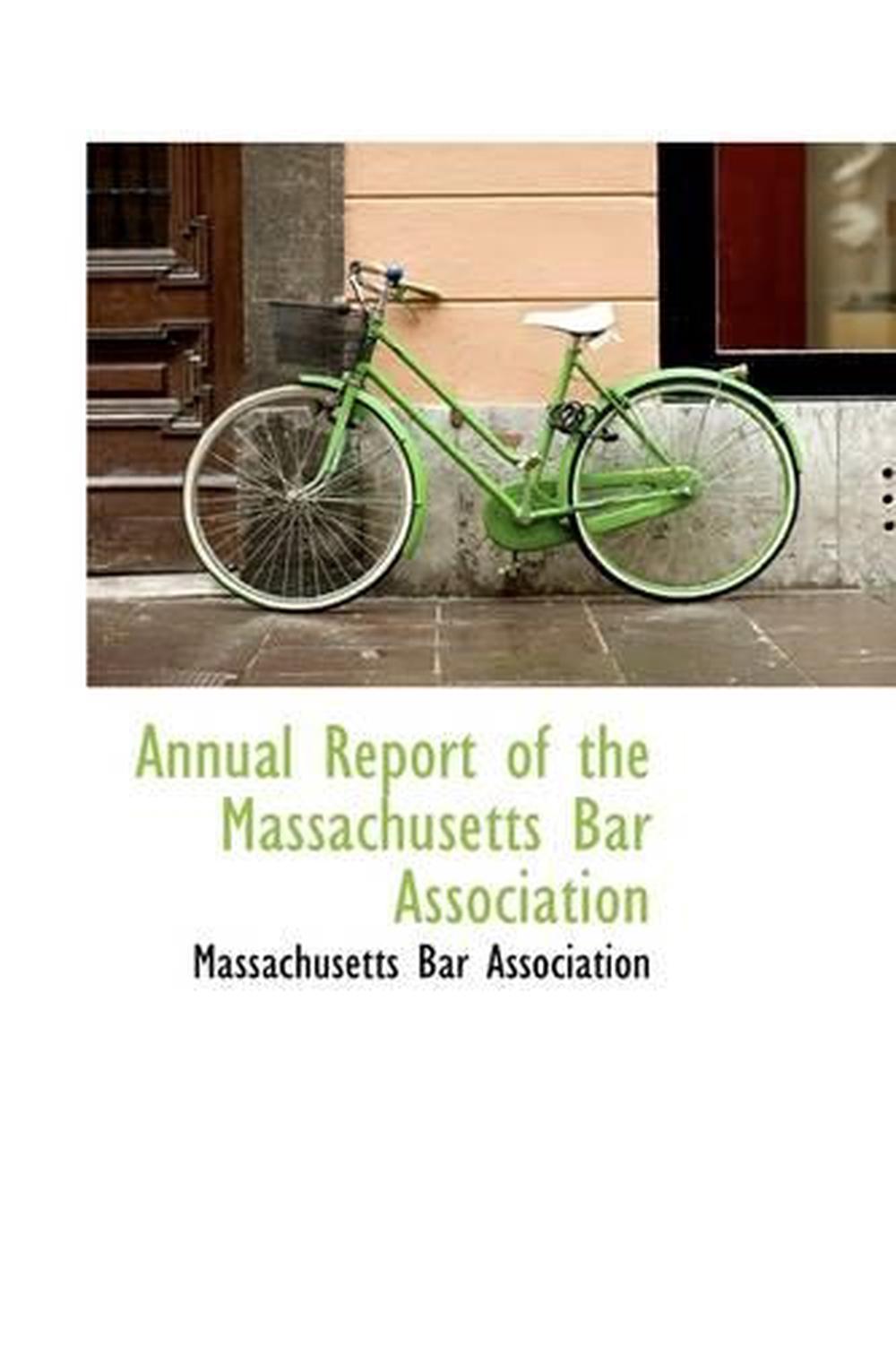Annual Report of the Massachusetts Bar Association by Massachusetts Bar