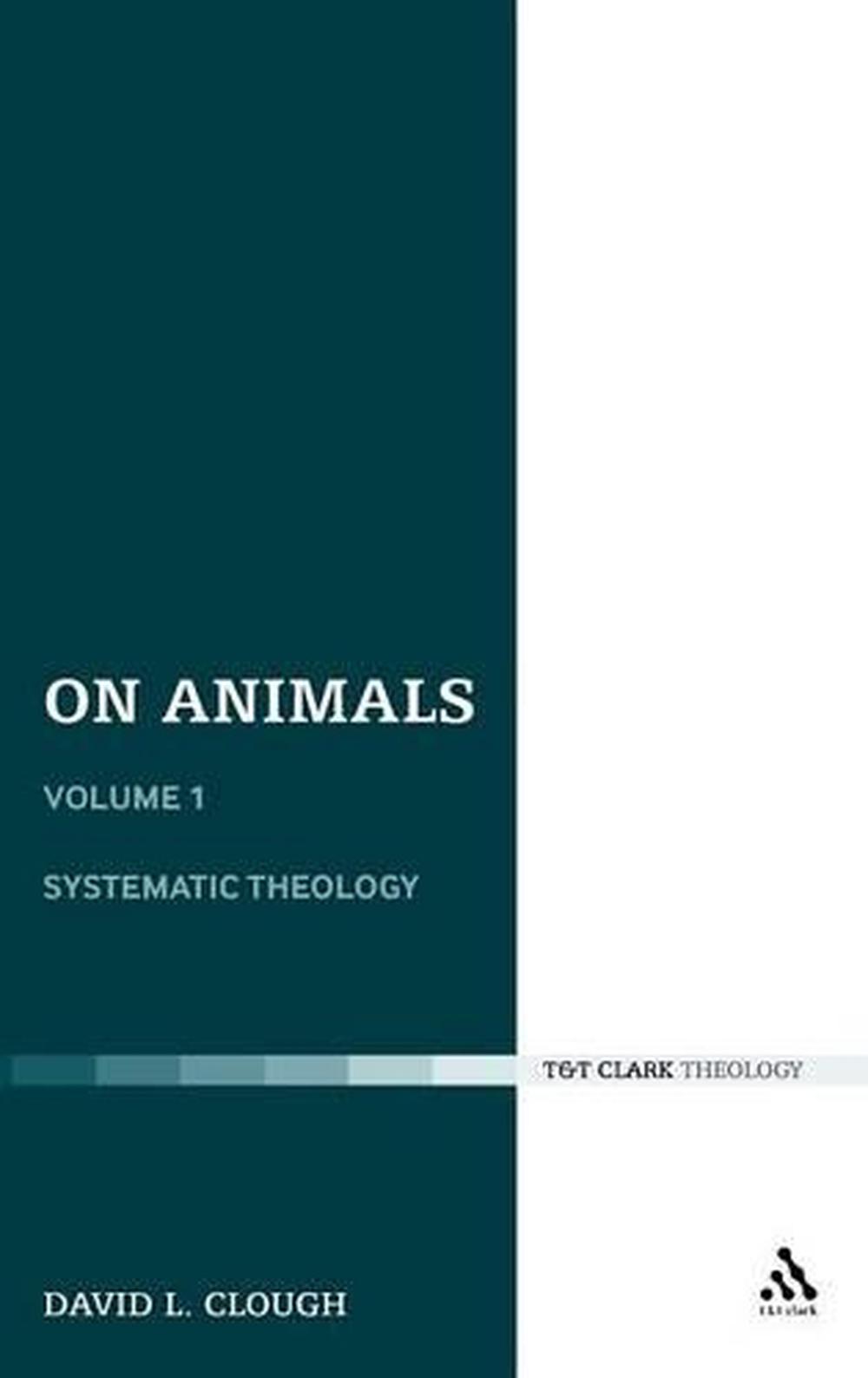 On Animals Volume I Systematic Theology by David L. Clough (English) Hardcover 9780567139481