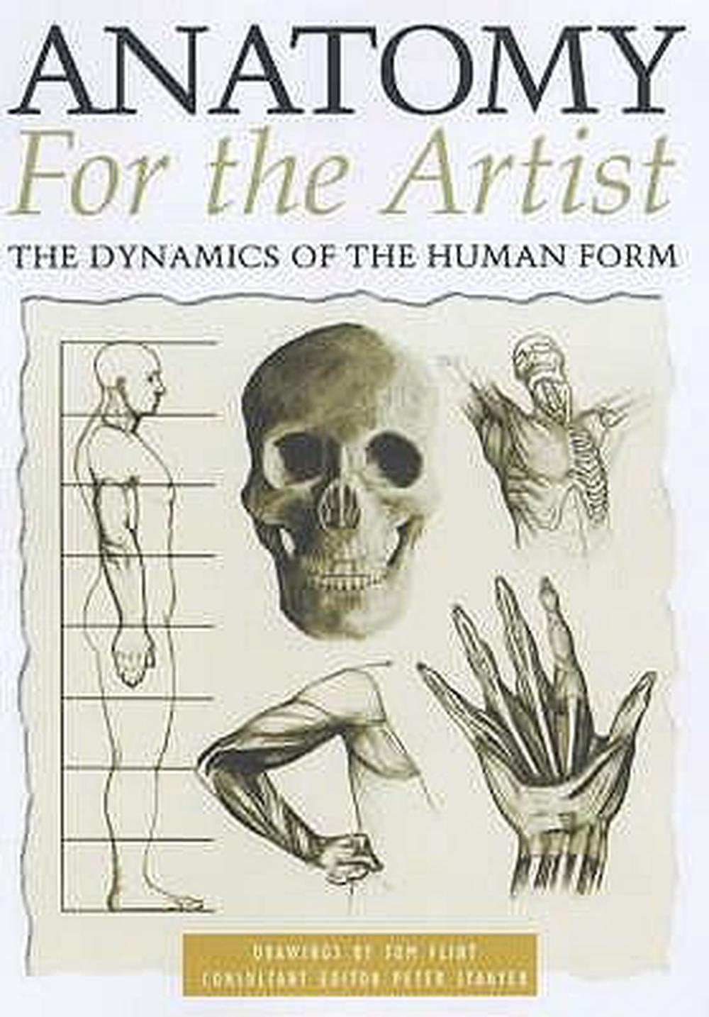 Anatomy for the Artist: The Dynamics of the Human Form by Thomas Flint ...