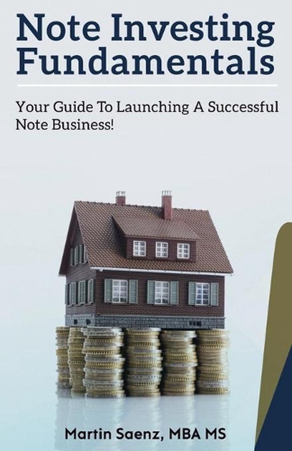 Note Investing Fundamentals Your Guide To Launcing A Successful Note note-investing-fundamentals-your-guide-to-launcing-a-successful-note