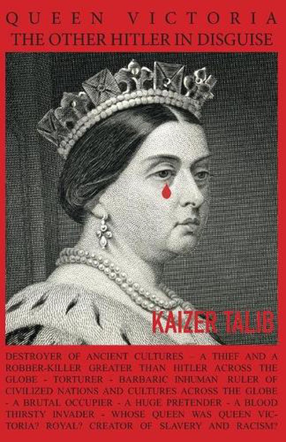 Queen Victoria: The Other Hitler in Disguise by Kaizer Talib (English ...