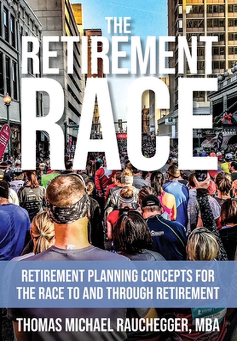 The Retirement Race Retirement Planning Concepts for the Race to and
