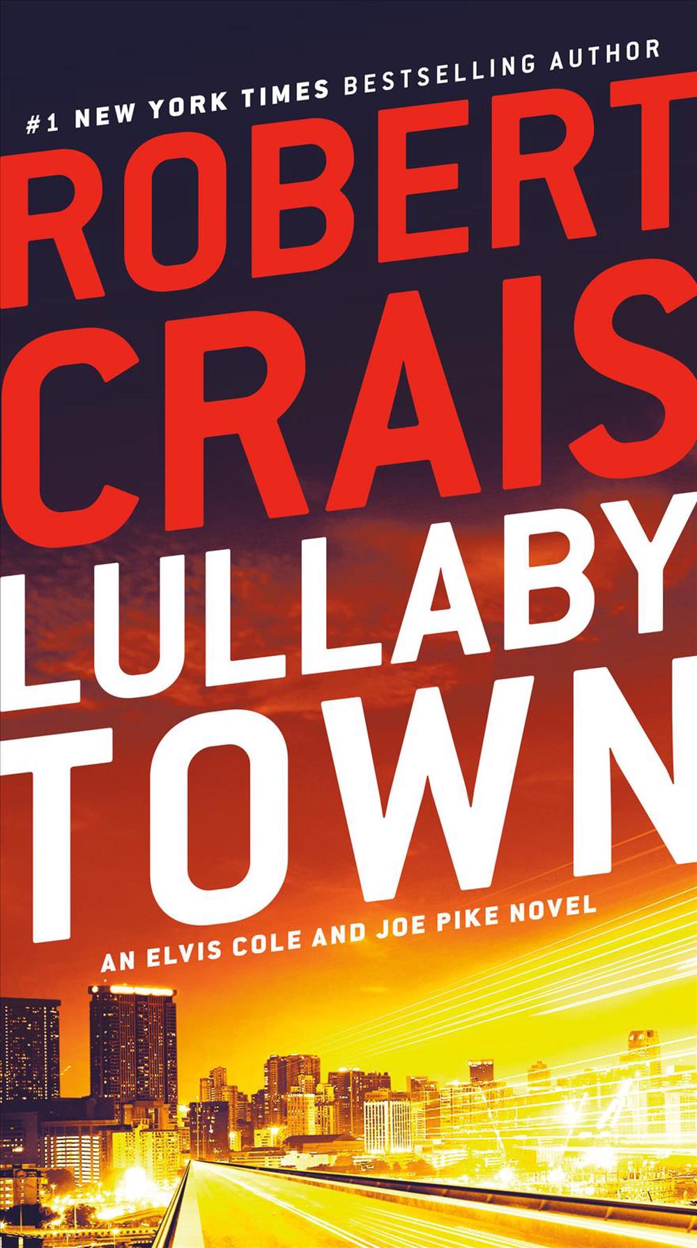 Lullaby Town An Elvis Cole And Joe Pike Novel By Robert