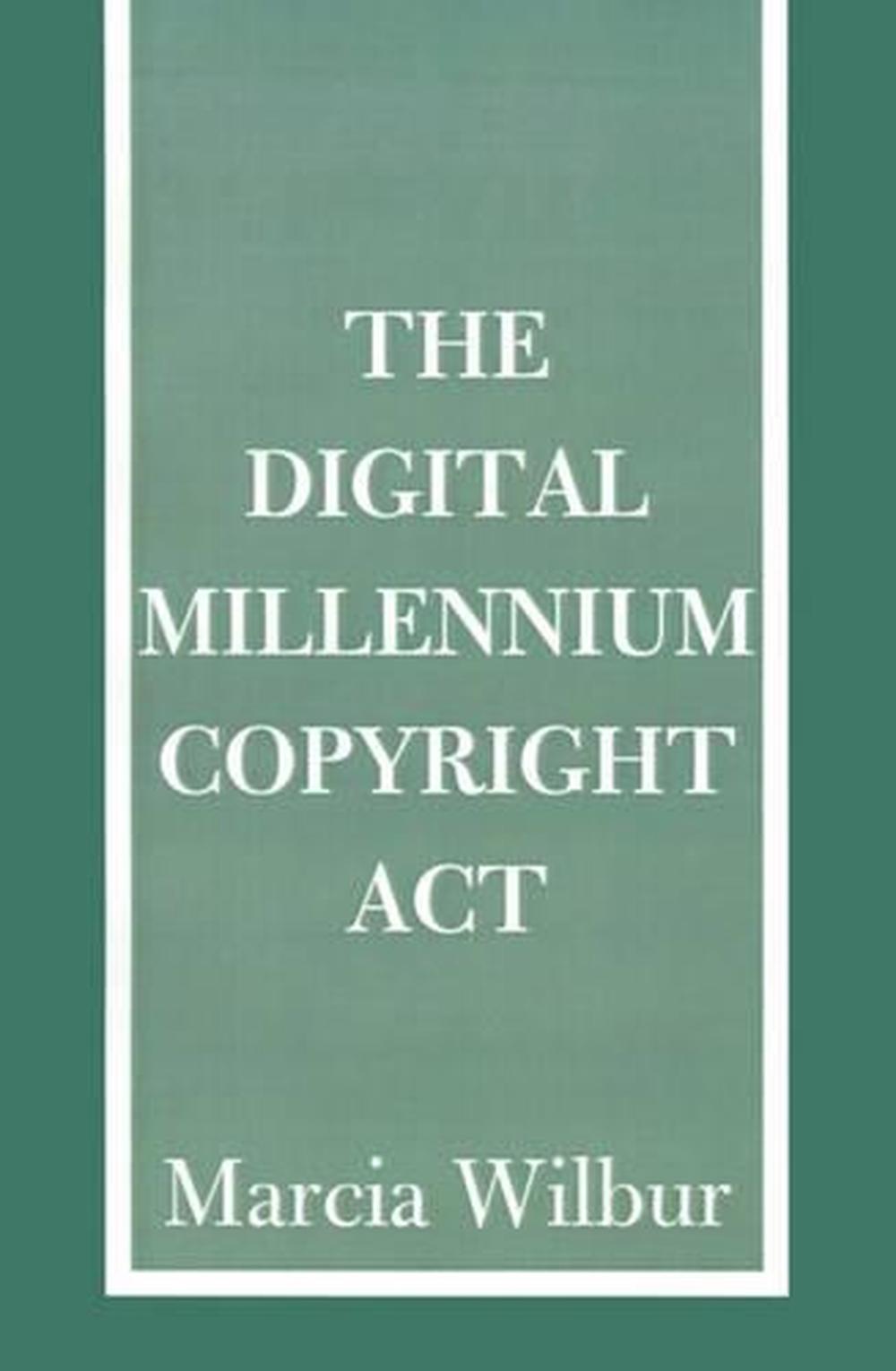 The Digital Millennium Copyright ACT by Marcia K. Wilbur (English