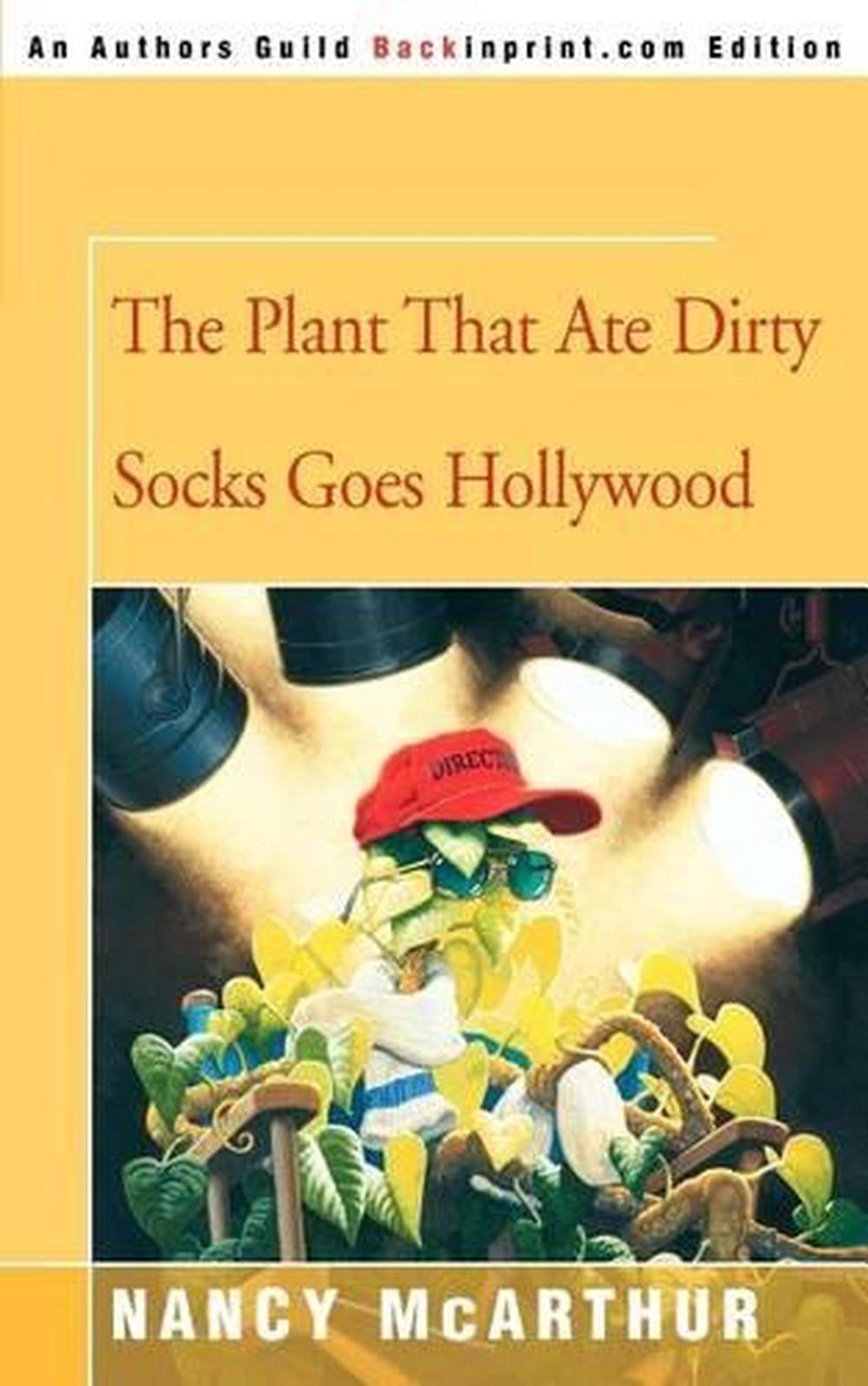 The Plant That Ate Dirty Socks Goes Hollywood by Nancy McArthur (English) Paperb 9780595340637