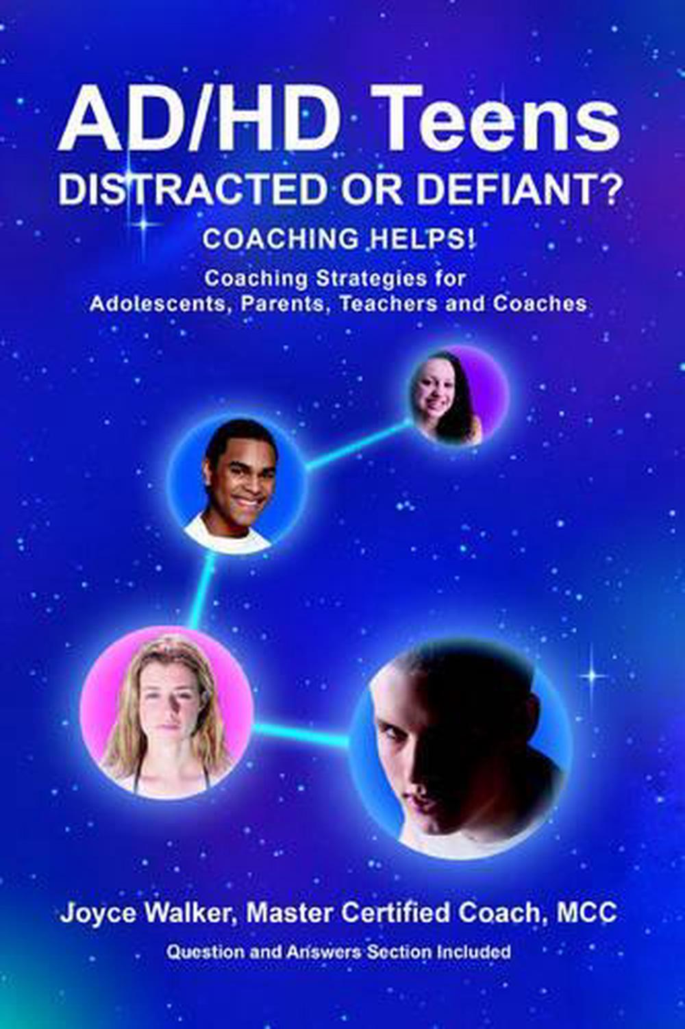 Ad/HD Teens: Distracted or Defiant?: Coaching Helps! by Joyce Walker
