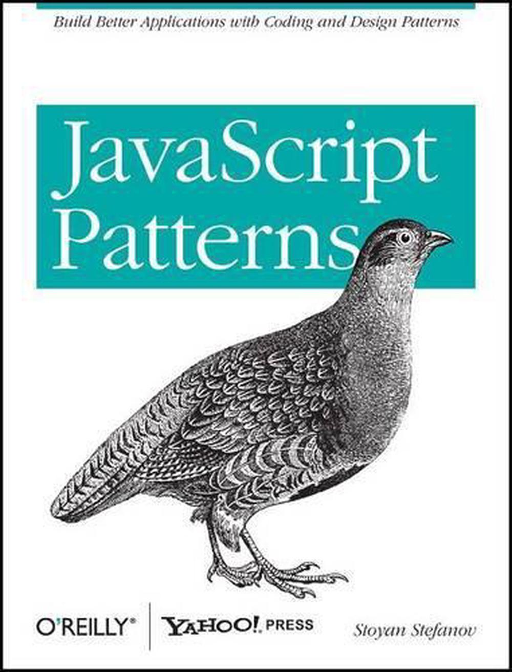 JavaScript Patterns Build Better Applications with Coding and Design