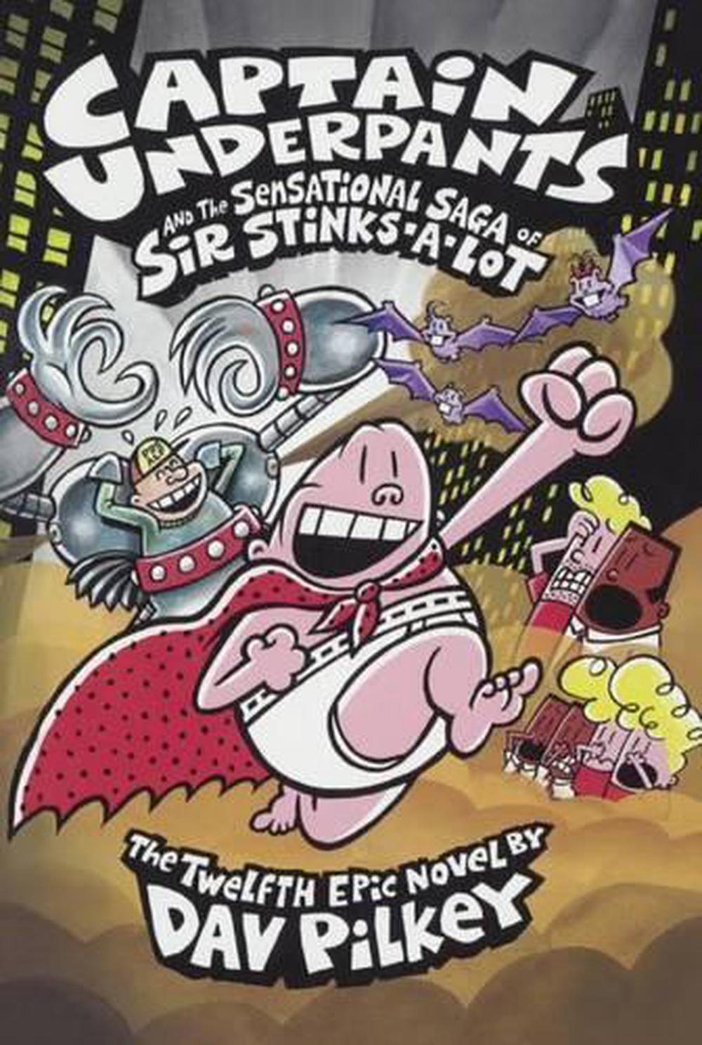 Captain Underpants And The Sensational Saga Of Sir Stinks A Lot By Dav Pilkey E 9780606379243