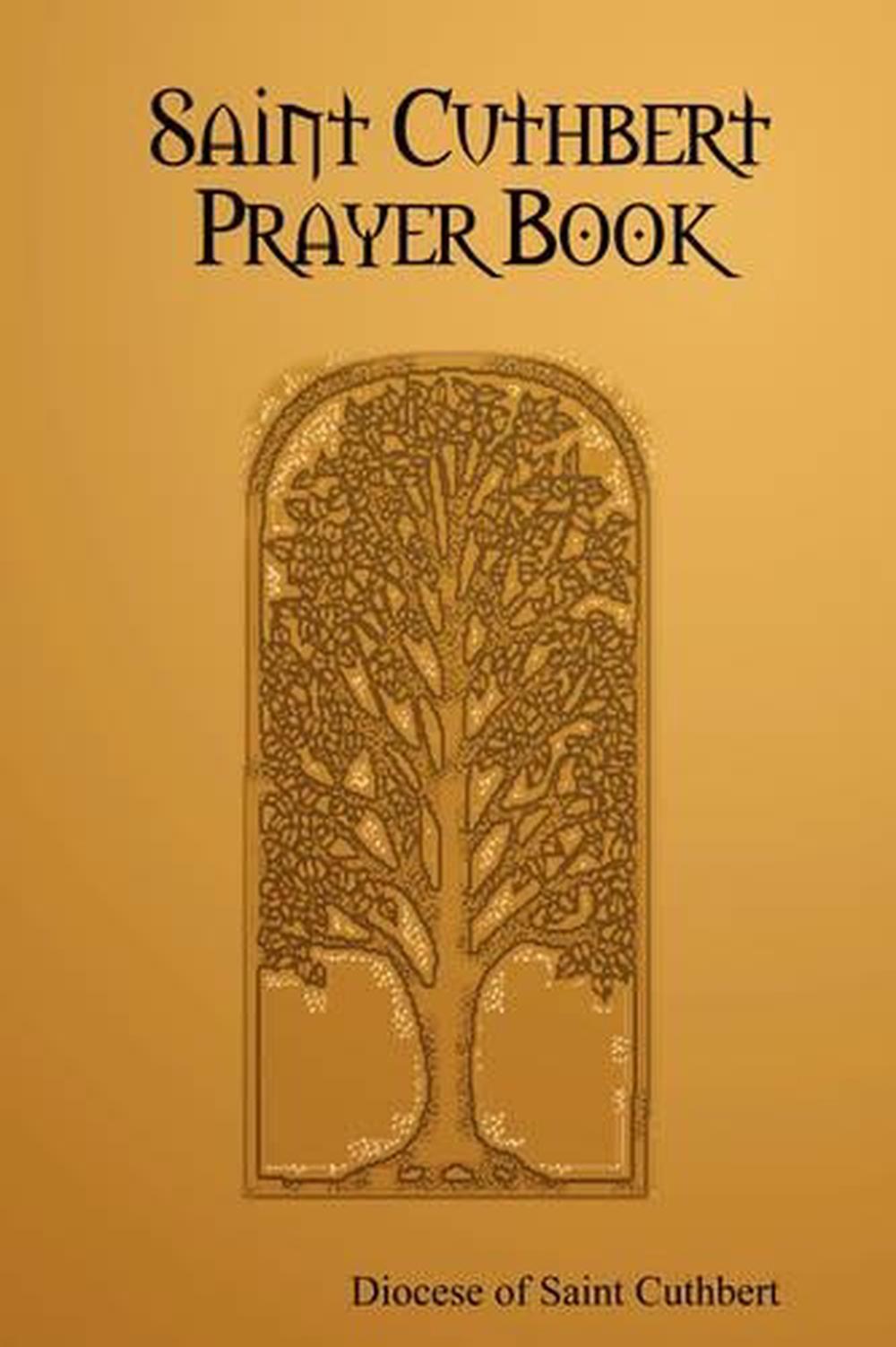 Saint Cuthbert Prayer Book by Of Saint Cuth Diocese of Saint Cuthbert
