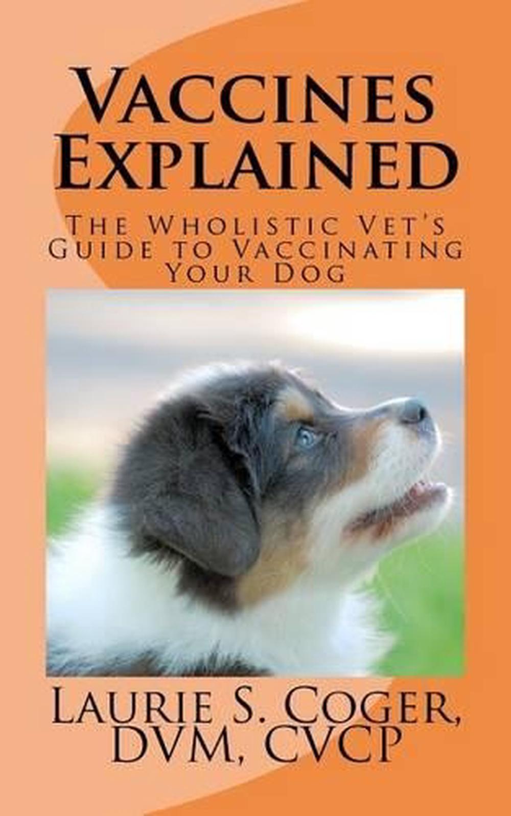 Vaccines Explained The Wholistic Vet's Guide to