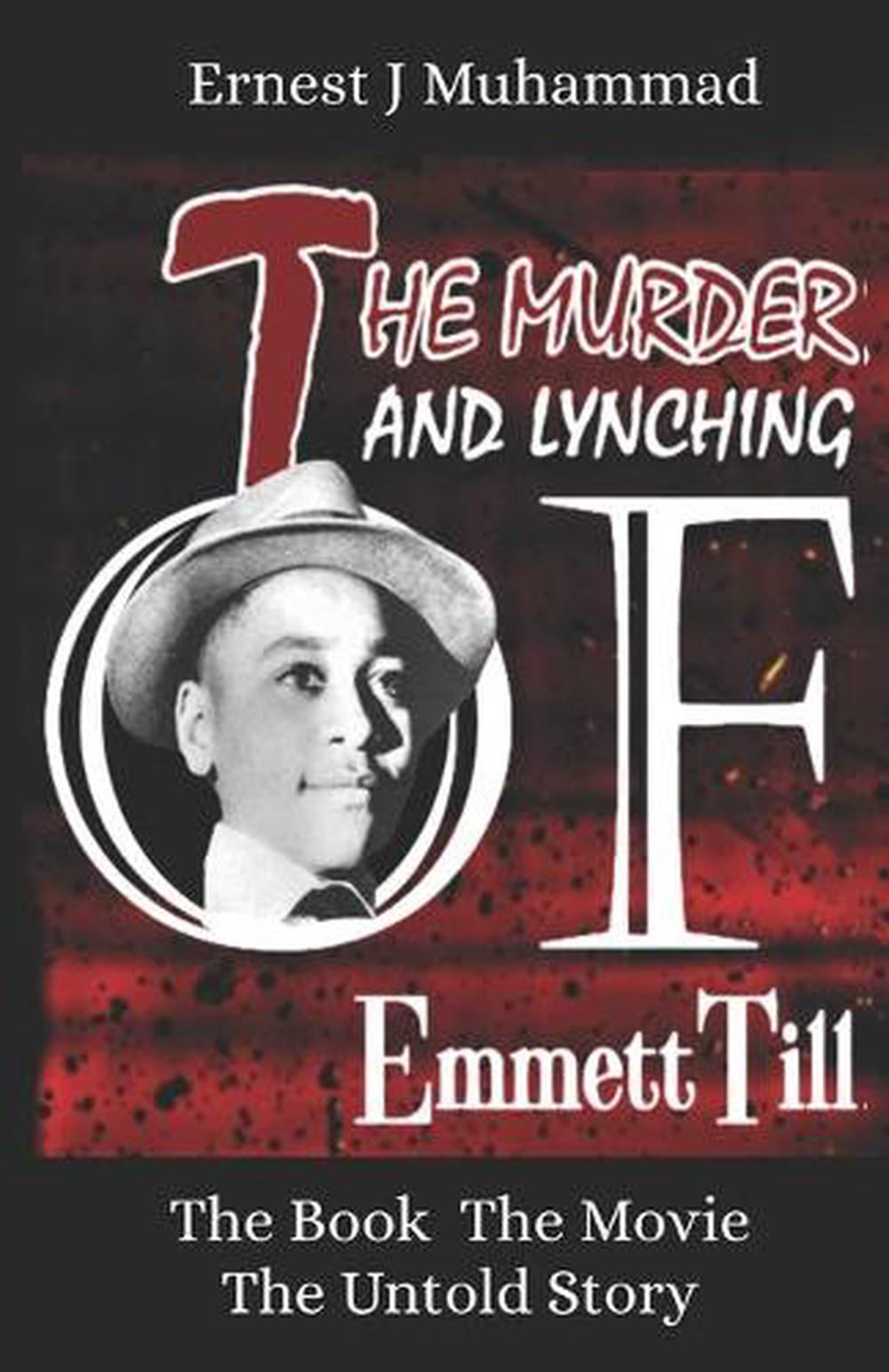 The Murder and Lynching of Emmett Till: The Book the Movie ...