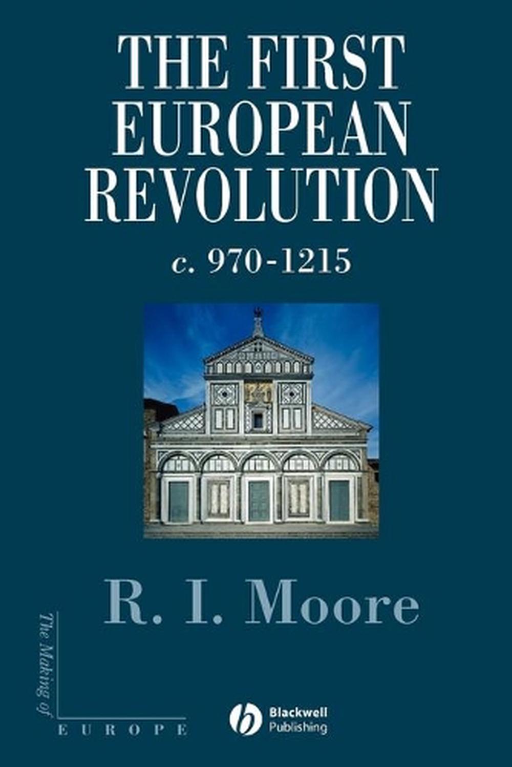 The First European Revolution by R.I. Moore