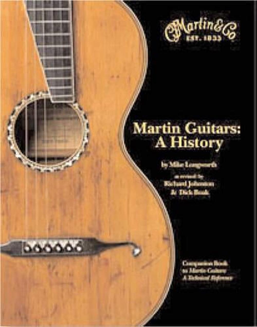 Martin Guitars A History Martin Guitars A History by Richard