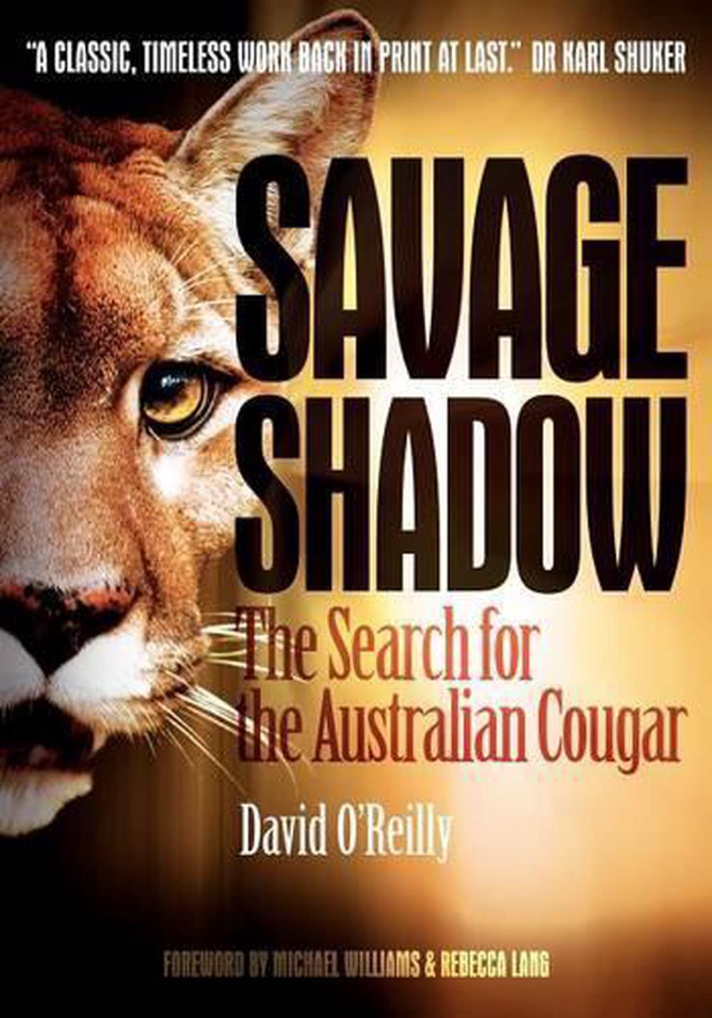 Savage Shadow The Search For The Australian Cougar By David O Reilly English 9780646553139 Ebay