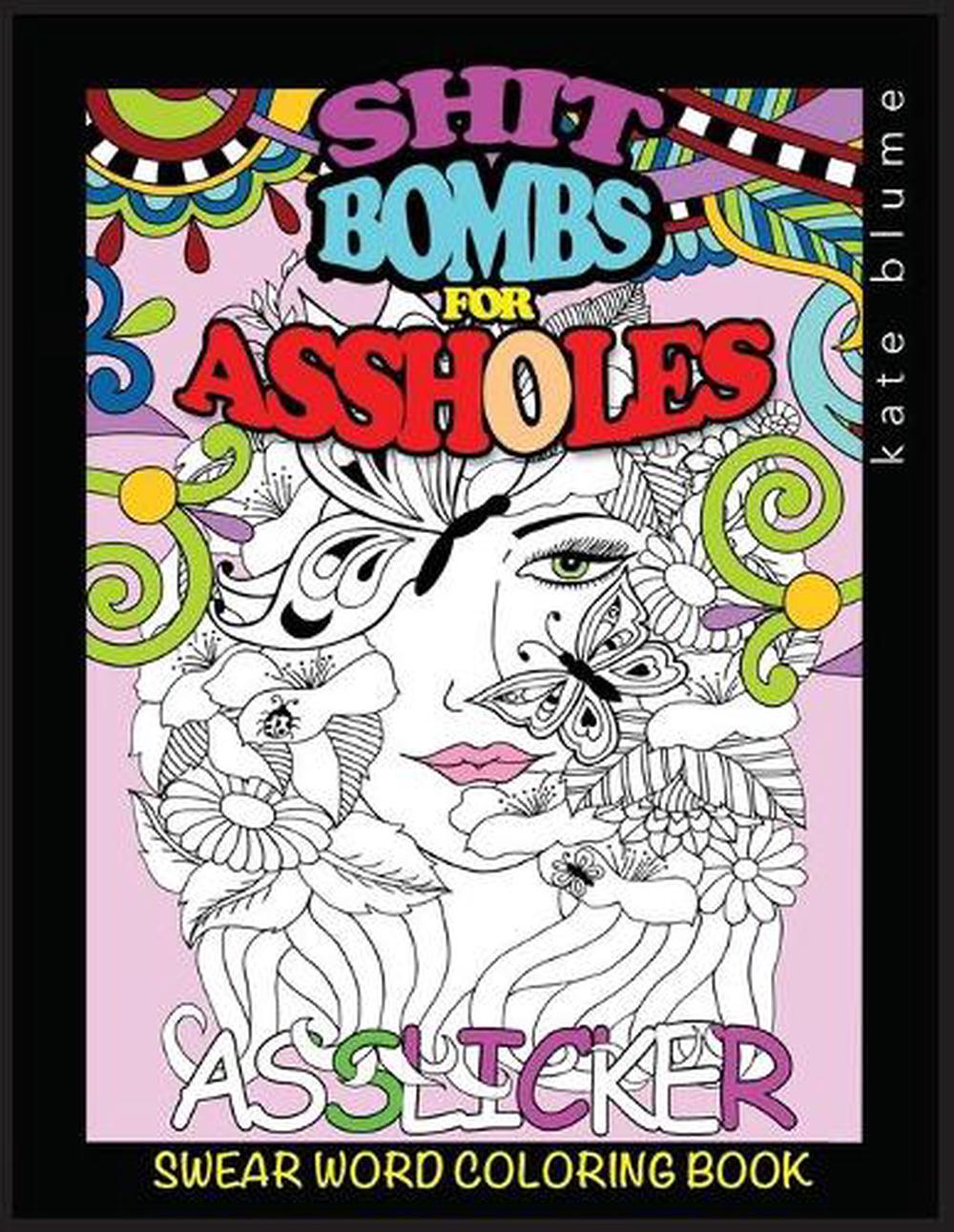 Details About Swear Word Coloring Book Shit Bombs For Assholes By Kate Blume English Paperb