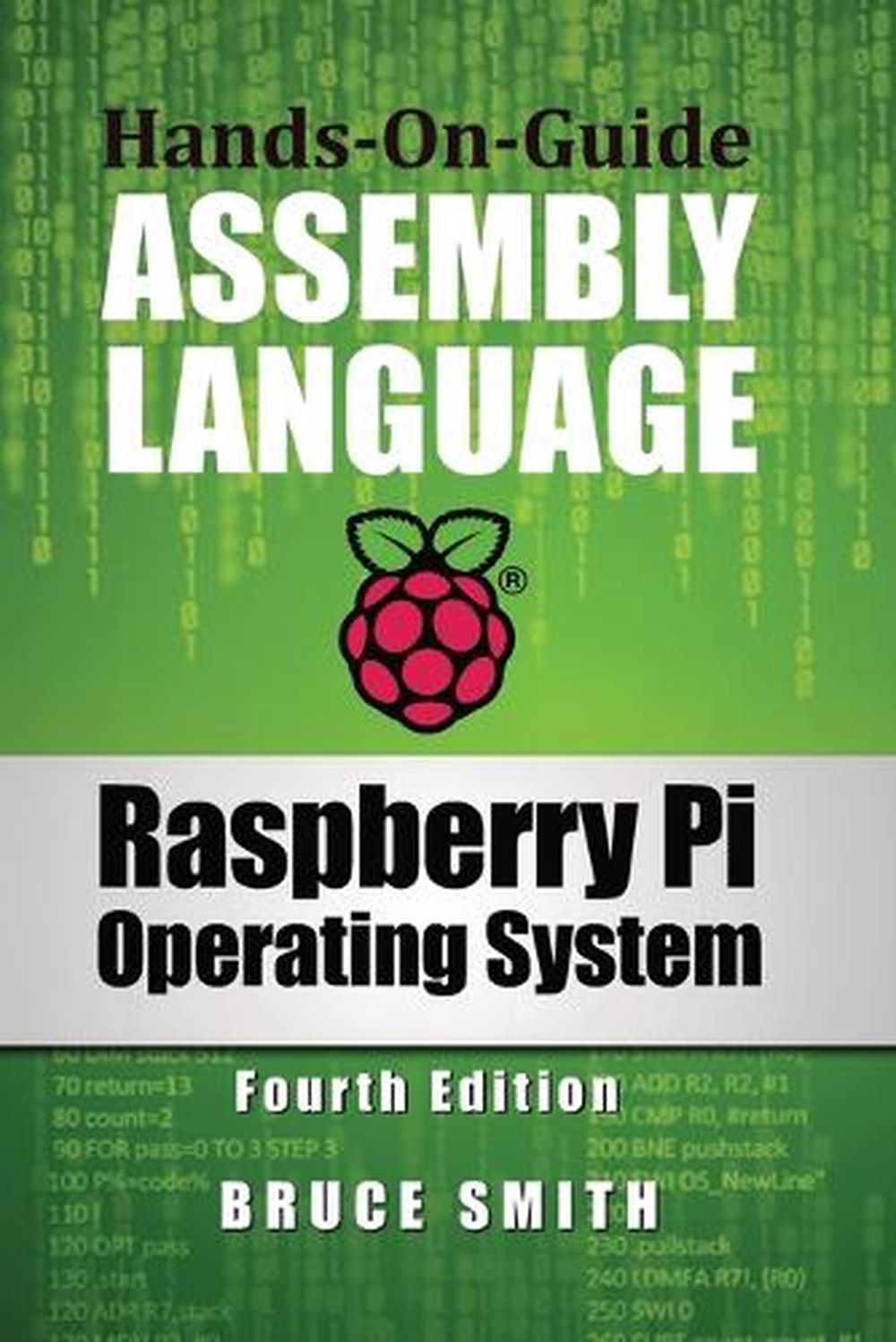 Raspberry Pi Operating System Assembly Language By Bruce Smith English 6646