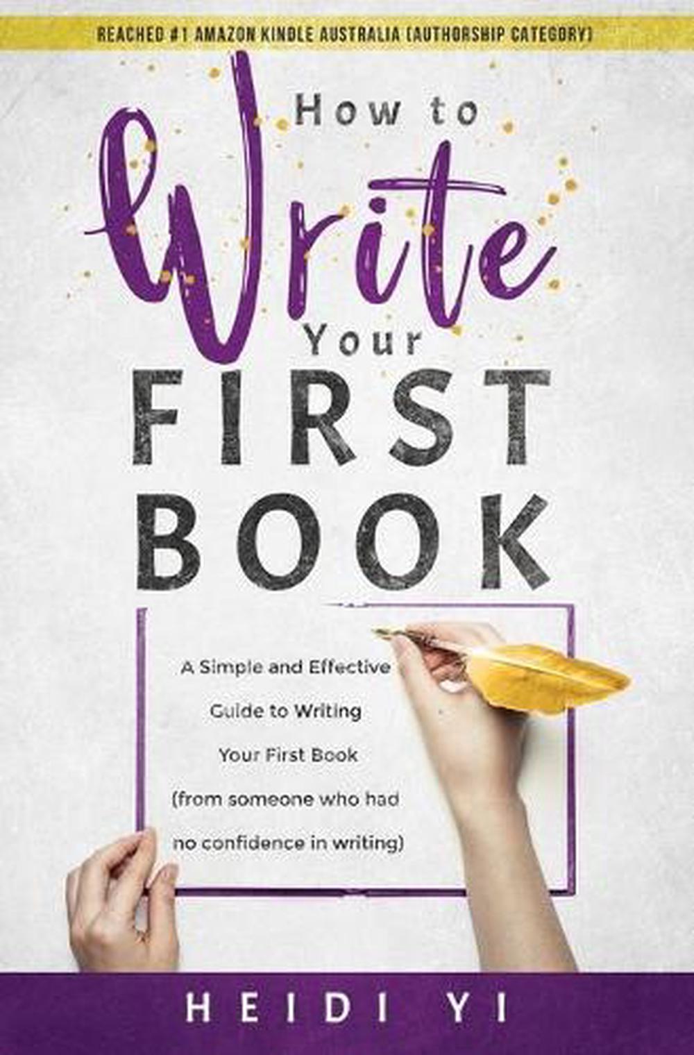 How To Write Your First Book A Simple And Effective Guide To Writing Your First Ebay 