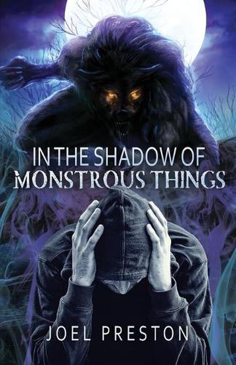 In The Shadow Of Monstrous Things By Joel Preston English Paperback Book Free 9780648969006 Ebay