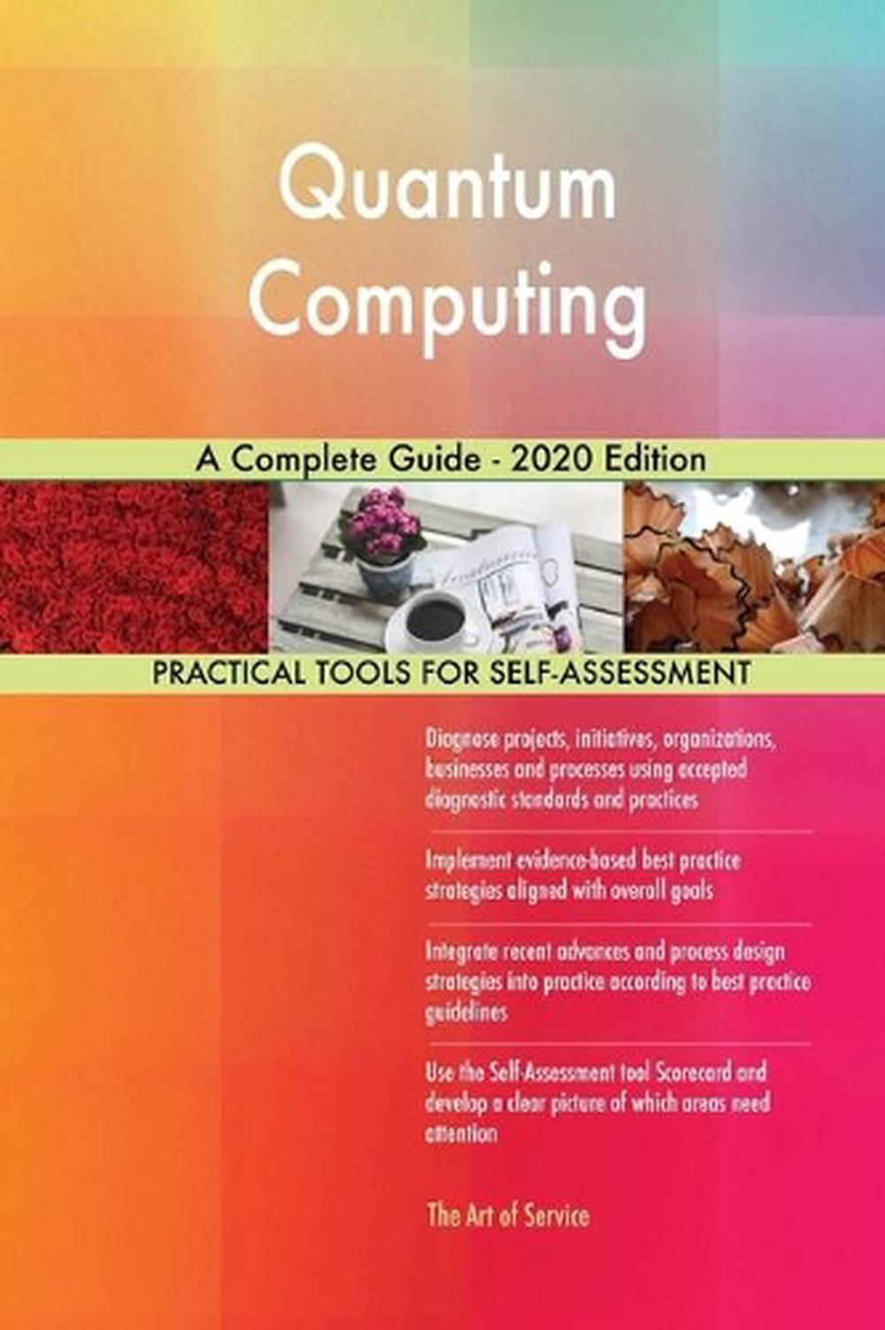 Quantum Computing a Complete Guide - 2020 Edition by Gerardus Blokdyk