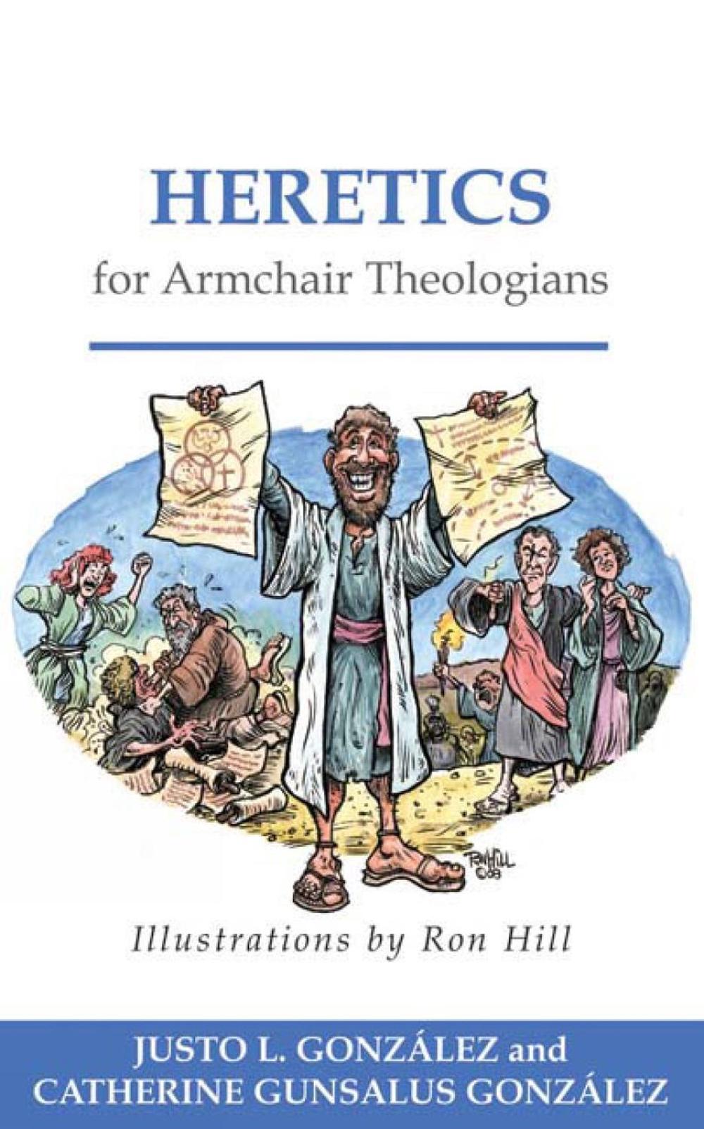 Heretics for Armchair Theologians by Justo L. Gonzalez (English
