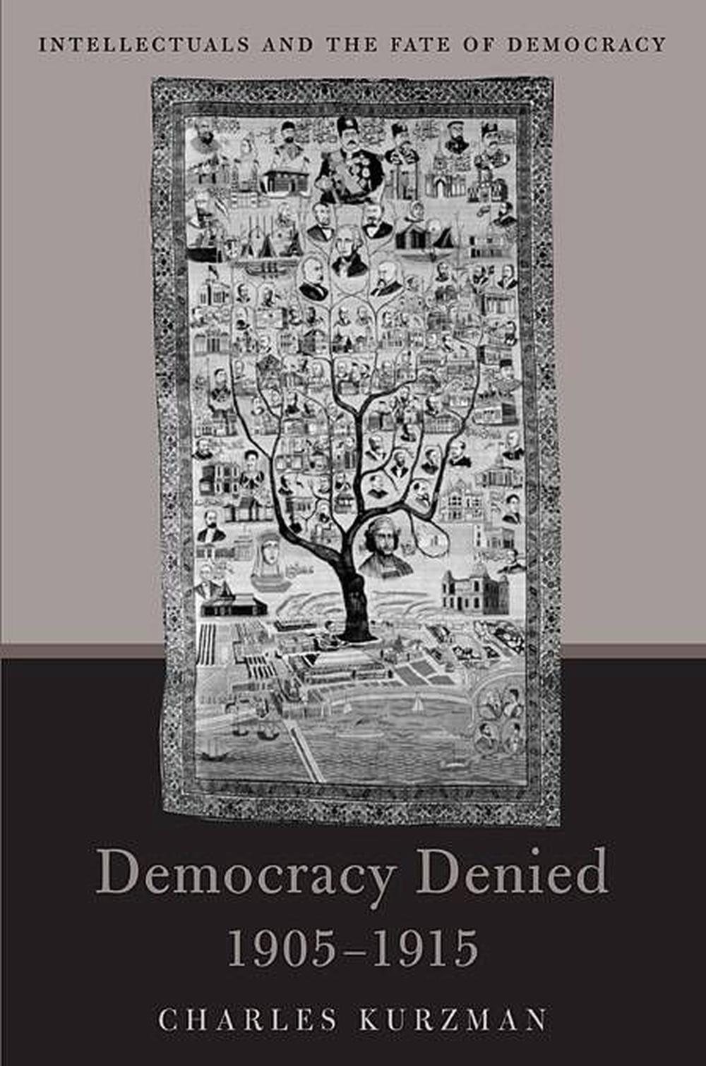 Democracy Denied, 19051915 Intellectuals and the Fate of Democracy by