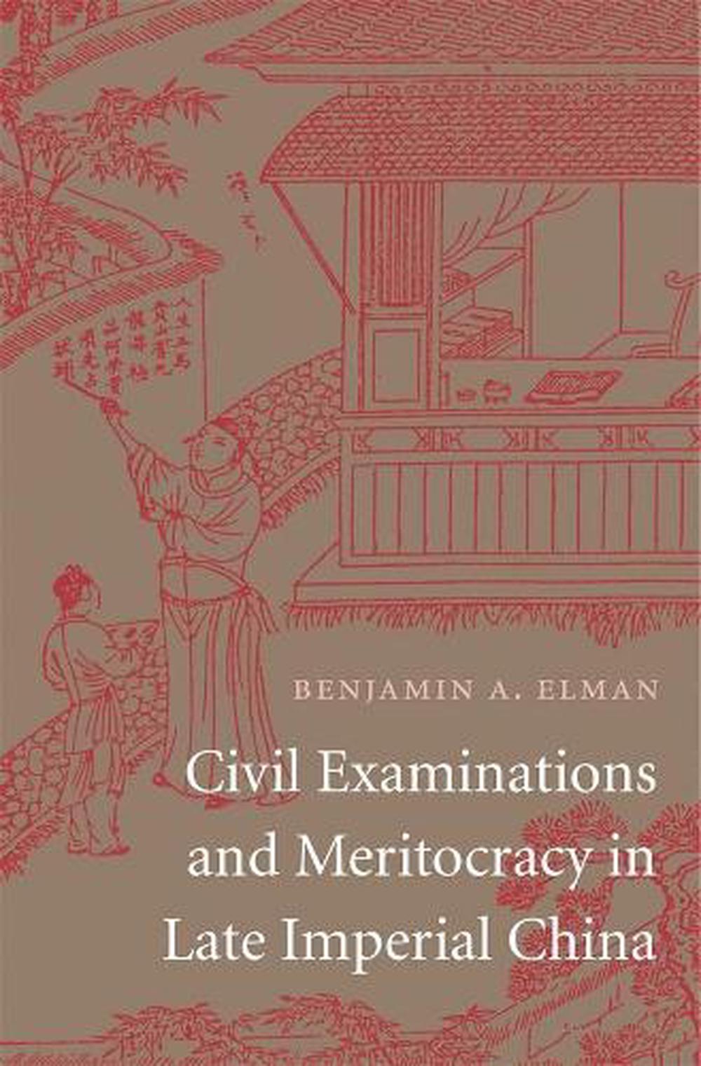 Civil Examinations and Meritocracy in Late Imperial China ...